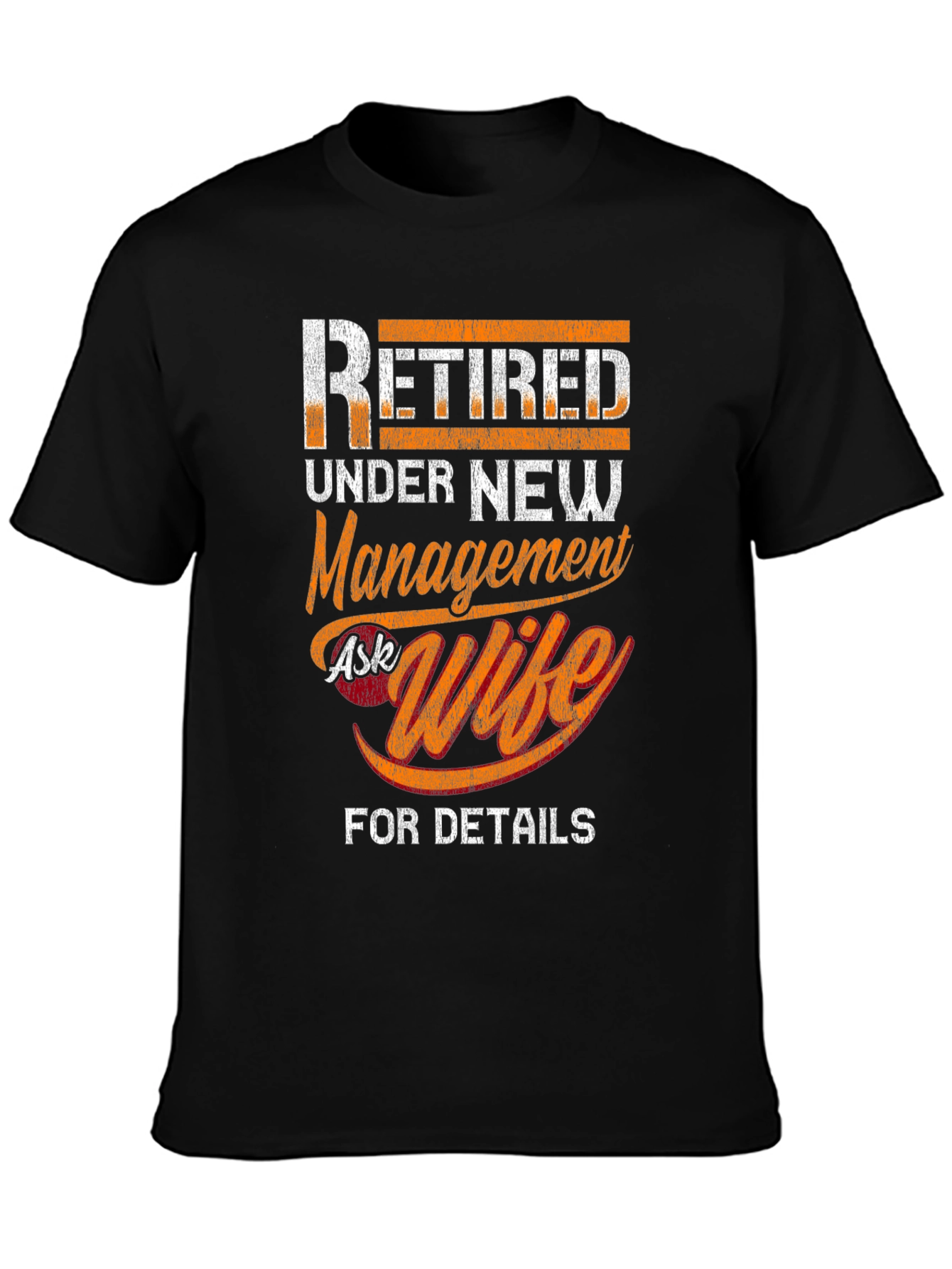 Retired Under New Management Ask Wife T-Shirt