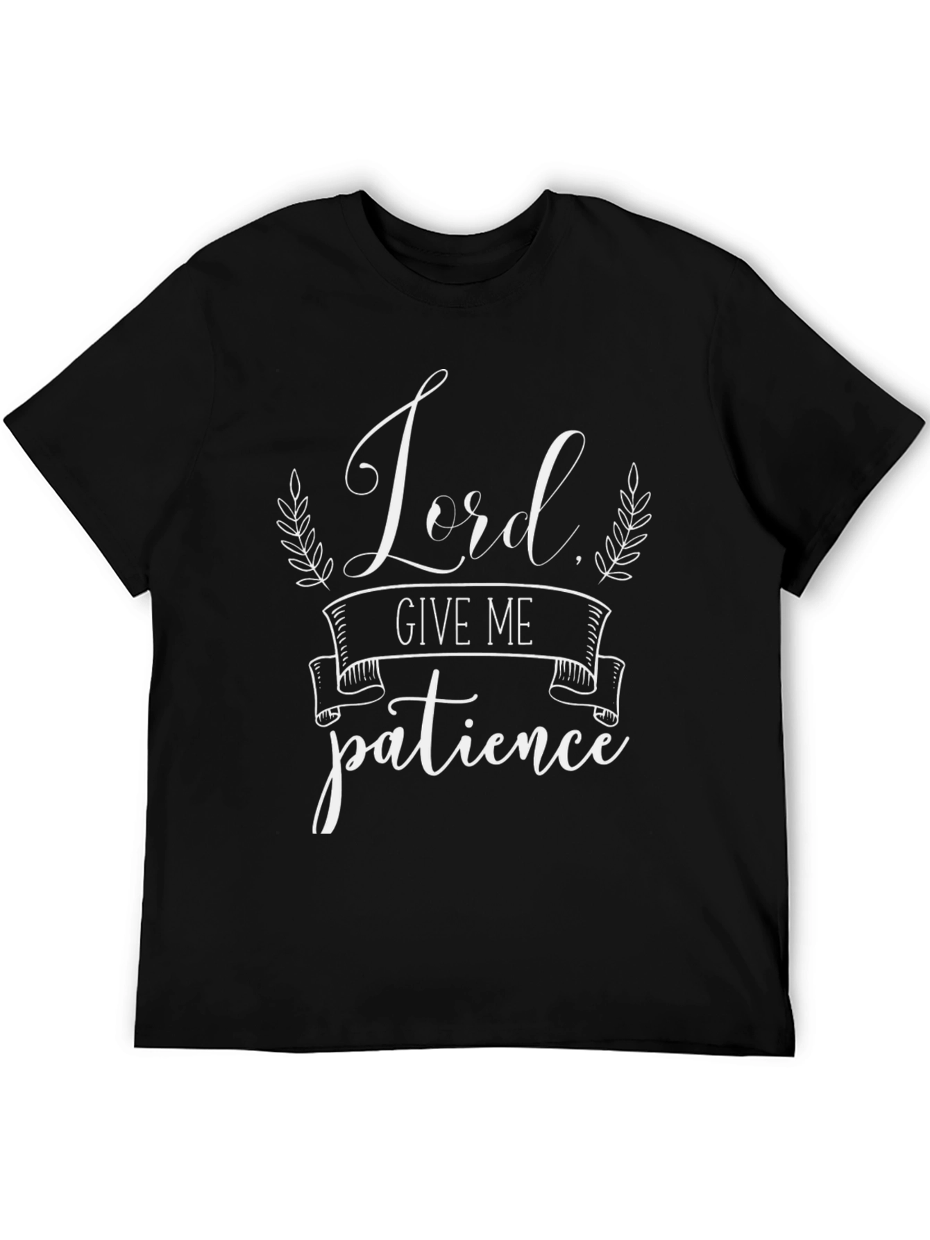 Lord Give Me Patience Black T-Shirt