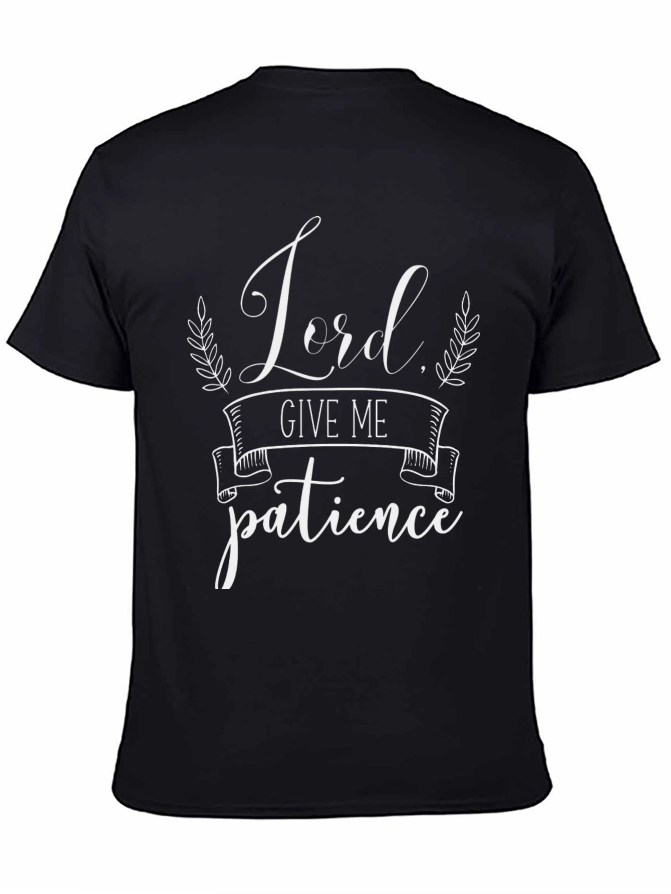 Lord Give Me Patience Black T-Shirt