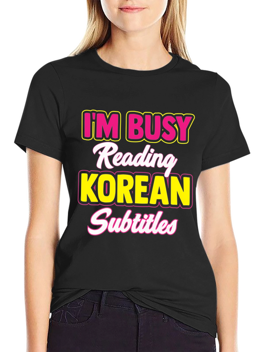 Busy Reading Korean Subtitles T-Shirt
