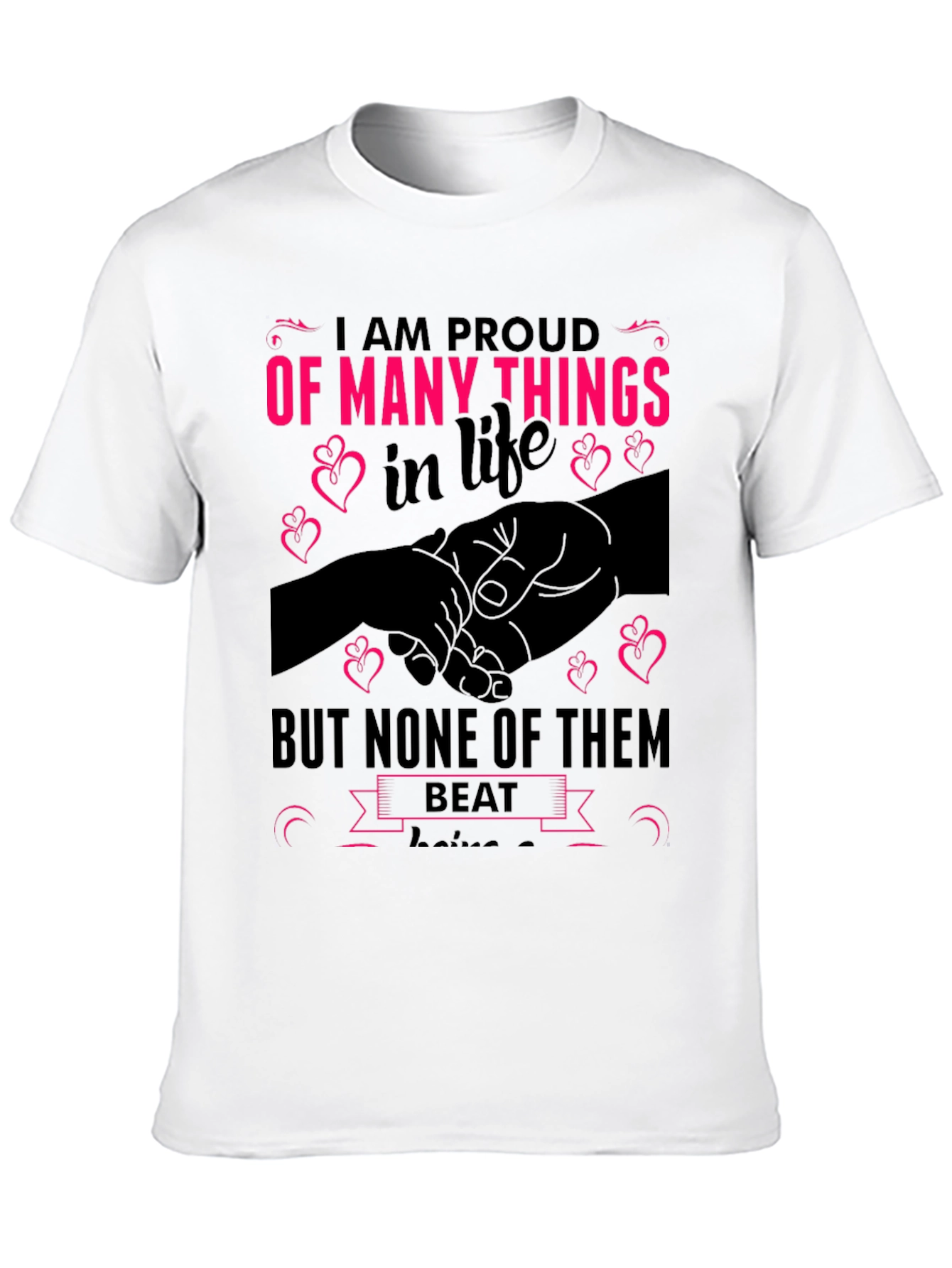 Proud Of Many Things in Life Graphic T-Shirt