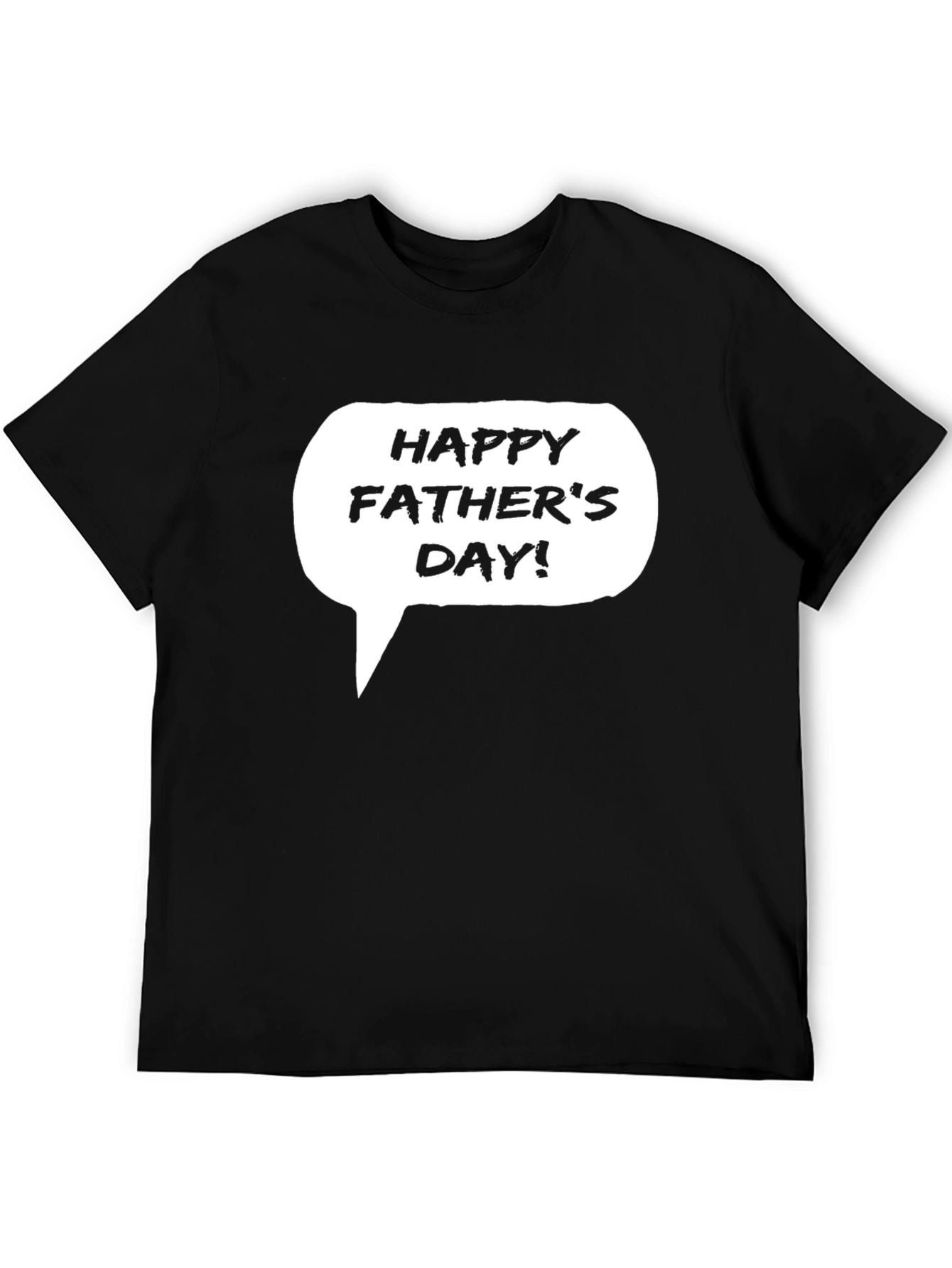 Happy Fathers Day Speech Bubble T-Shirt