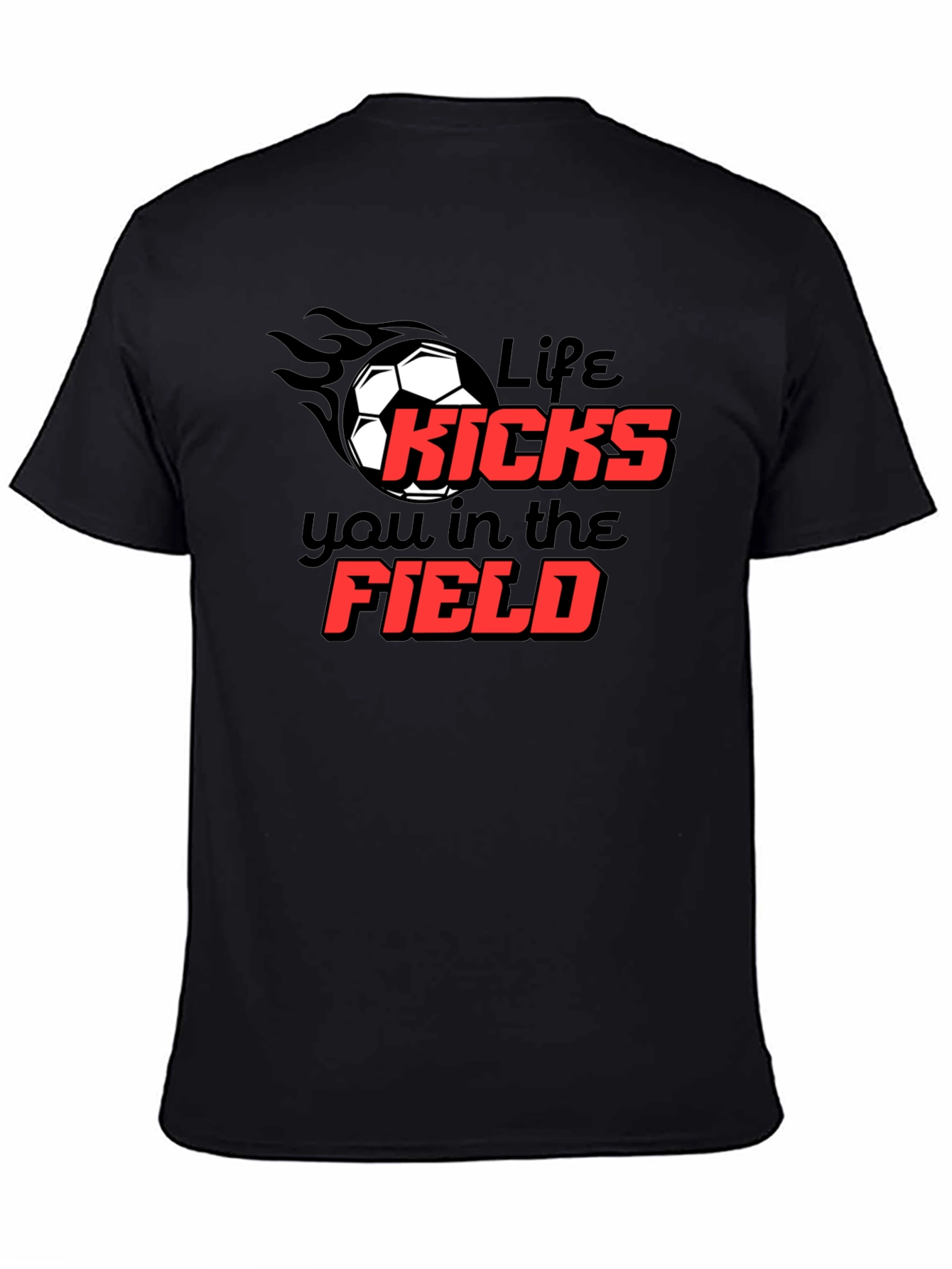Life Kicks You T-Shirt