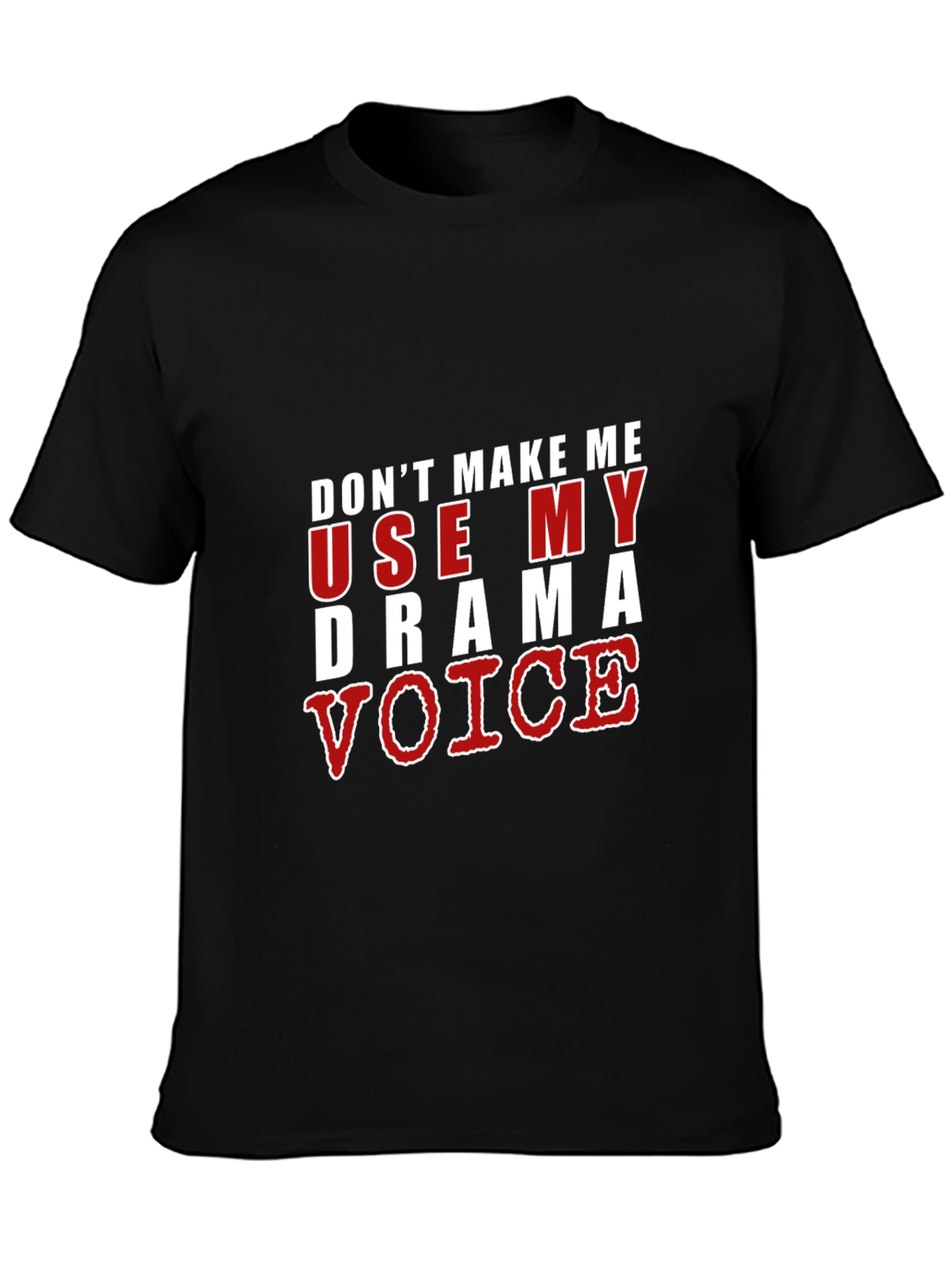 Drama Voice T-Shirt - Funny Sarcastic Tee