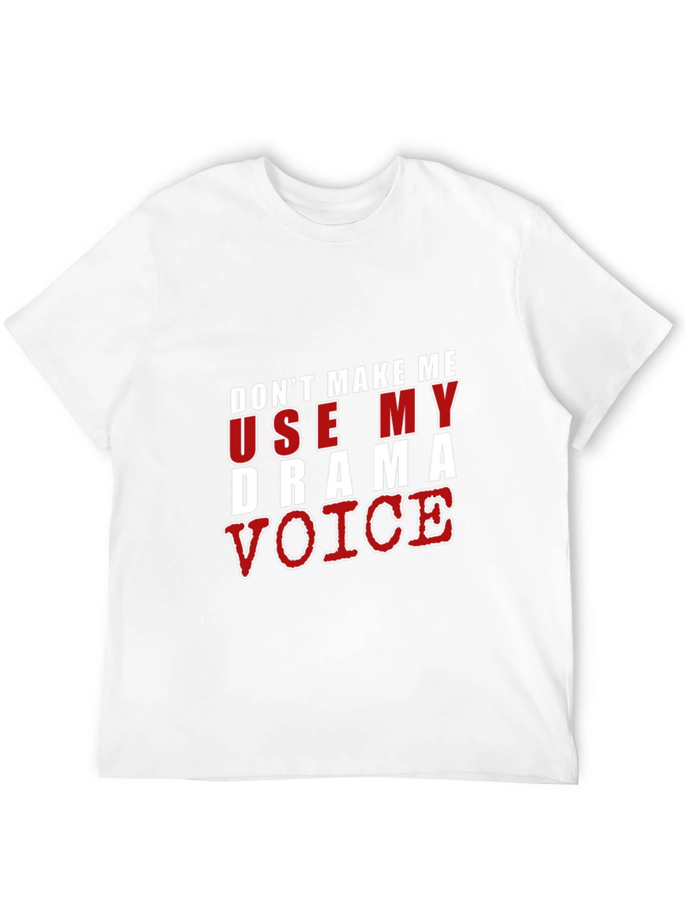 Drama Voice T-Shirt - Funny Sarcastic Tee