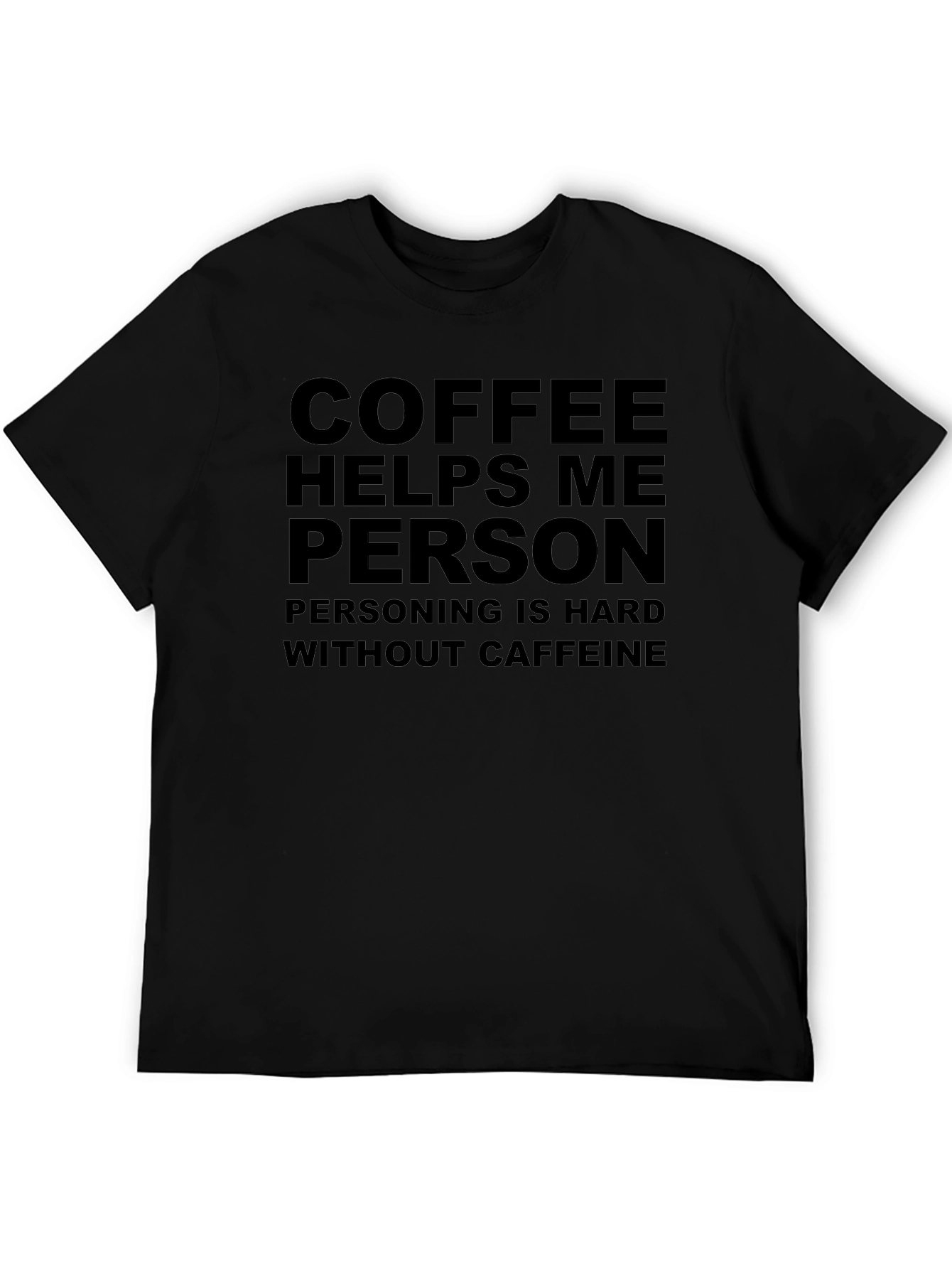 Coffee Helps Me Person Black T-Shirt