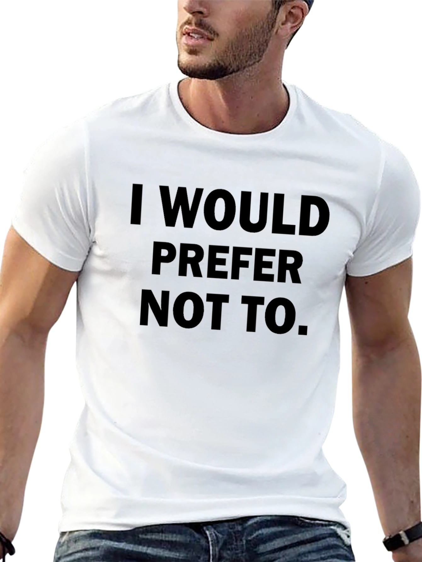 I Would Prefer Not To. T-Shirt