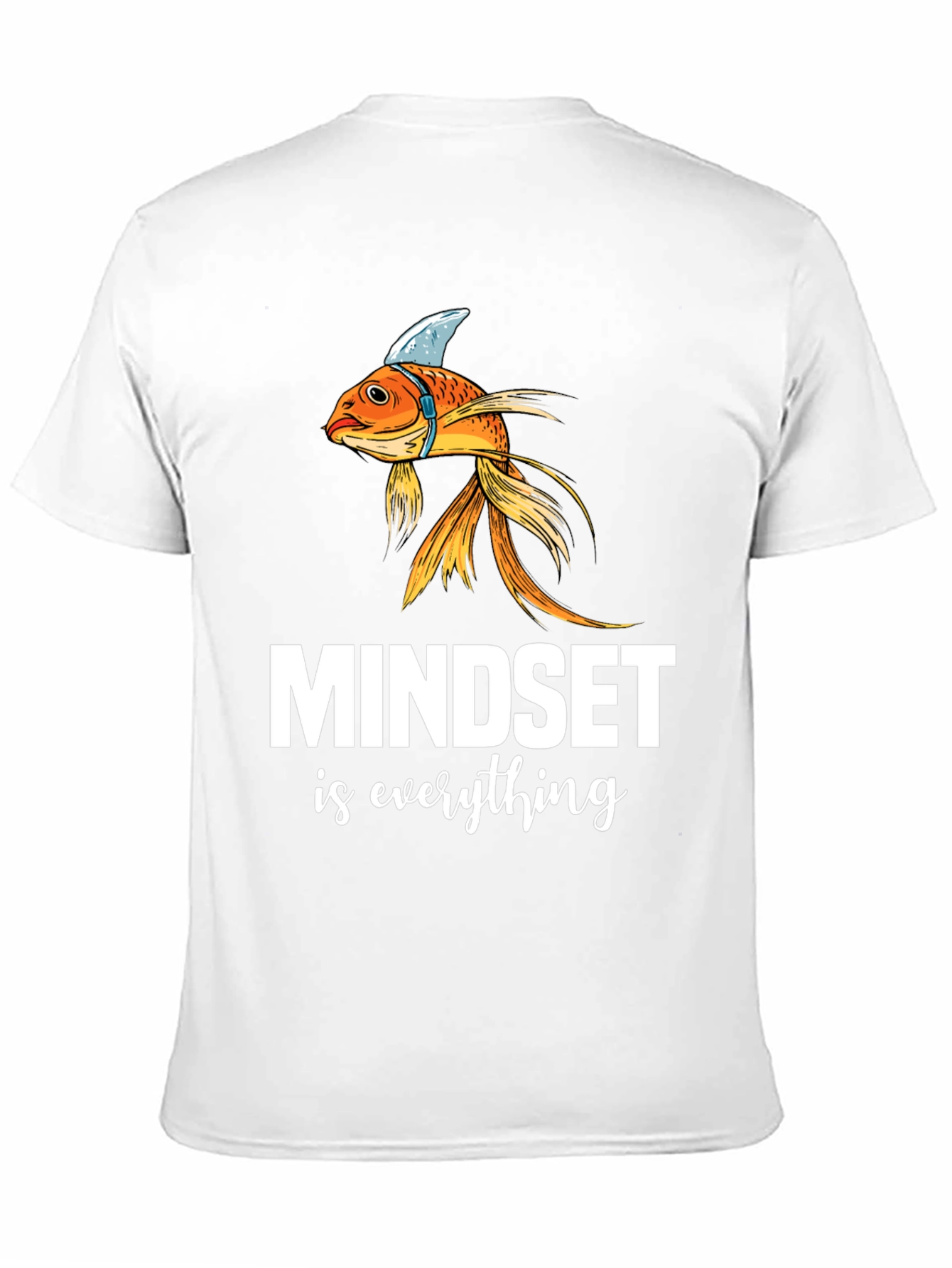 Mindset is Everything T-Shirt - Goldfish Shark Fin Tee