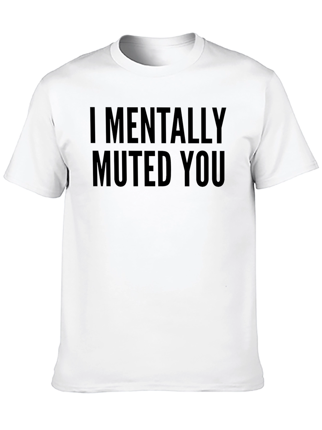 I Mentally Muted You Graphic T-Shirt