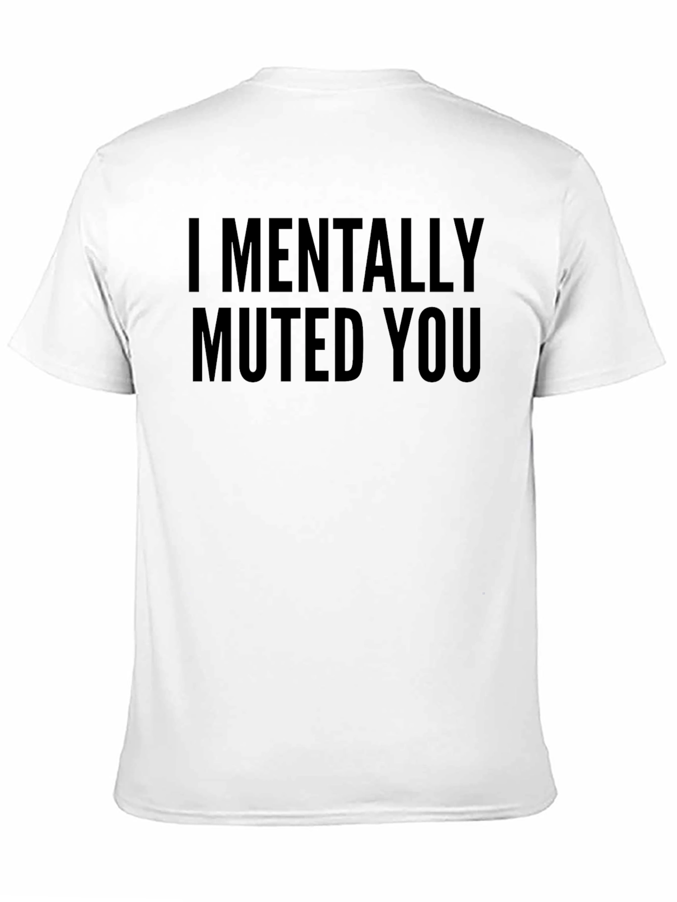 I Mentally Muted You Graphic T-Shirt