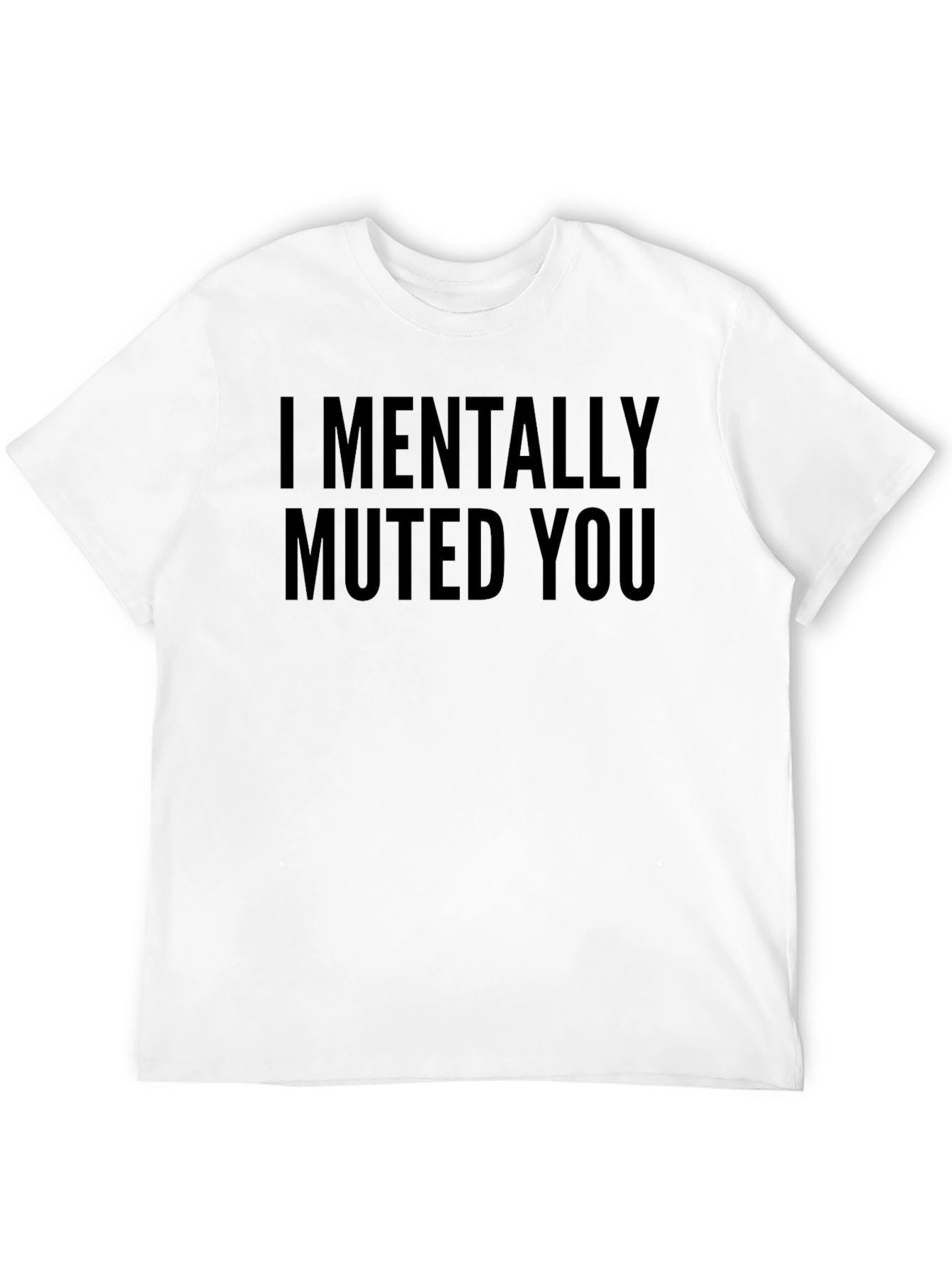 I Mentally Muted You Graphic T-Shirt