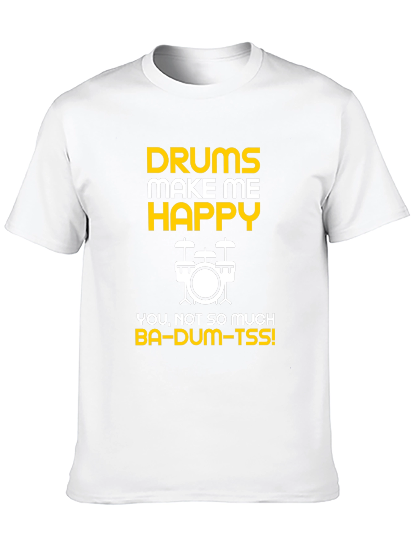 Drums Make Me Happy T-Shirt