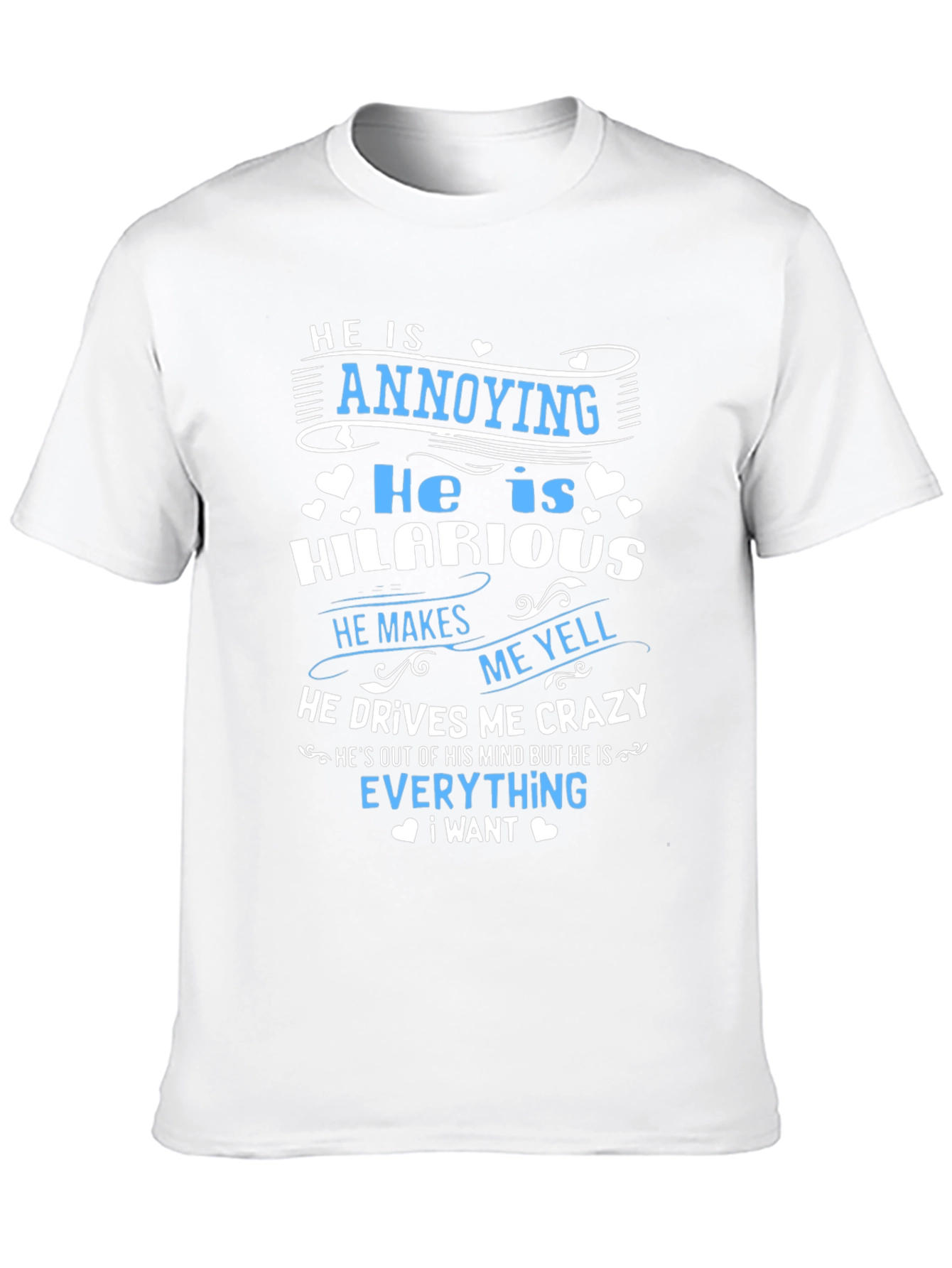 He Is Annoying Hilarious Graphic Tee