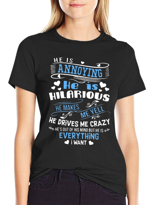 He Is Annoying Hilarious Graphic Tee