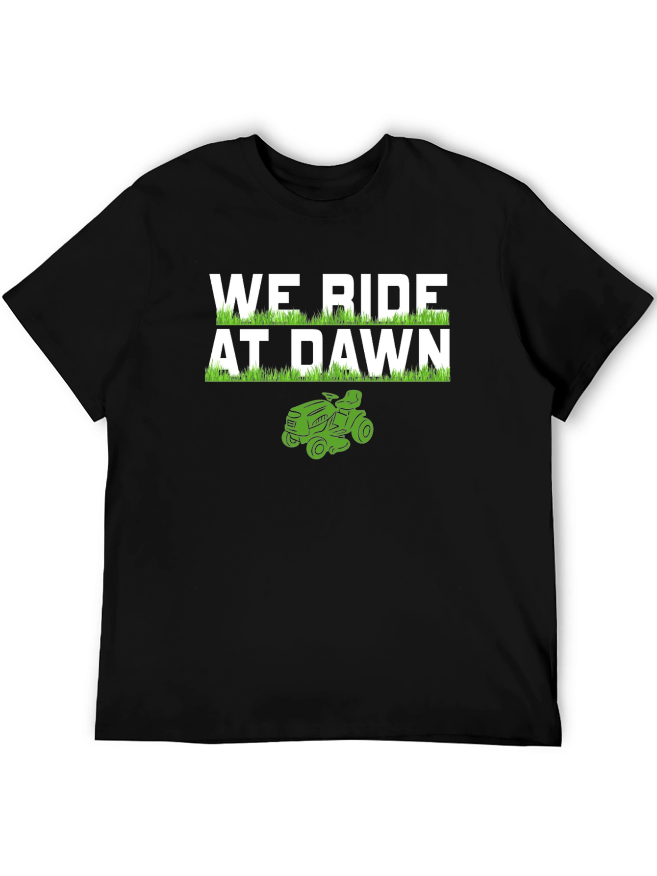 We Ride At Dawn Lawn Mower T-Shirt