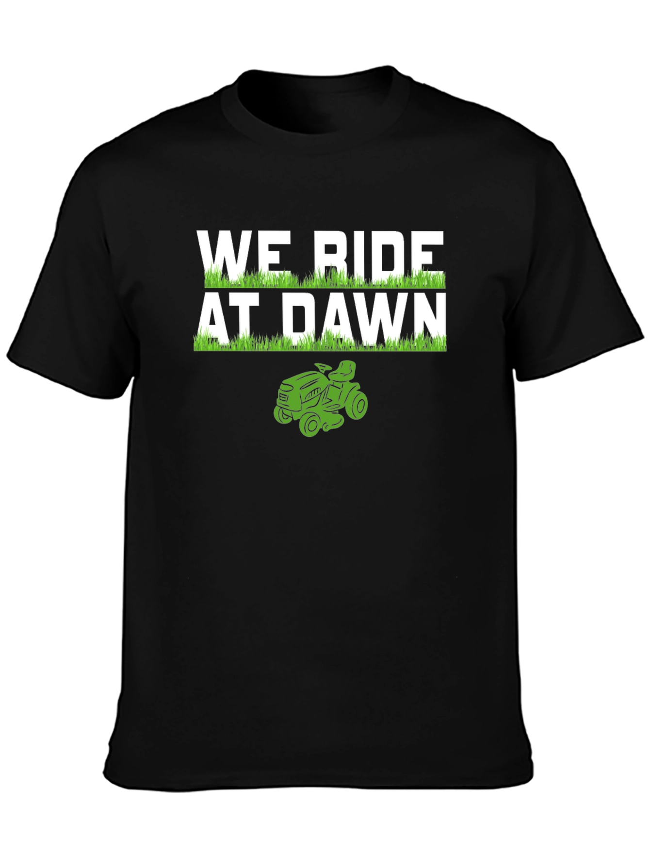 We Ride At Dawn Lawn Mower T-Shirt
