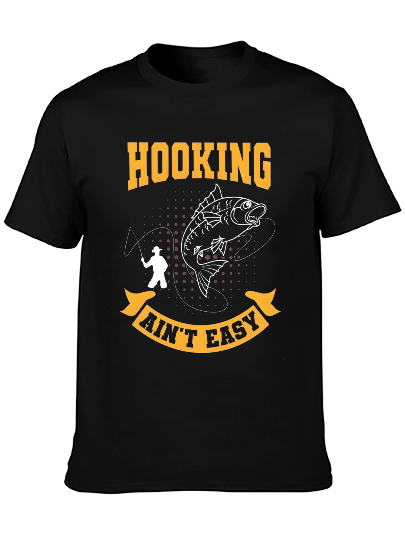 Hooking Aint Easy Fishing T-Shirt