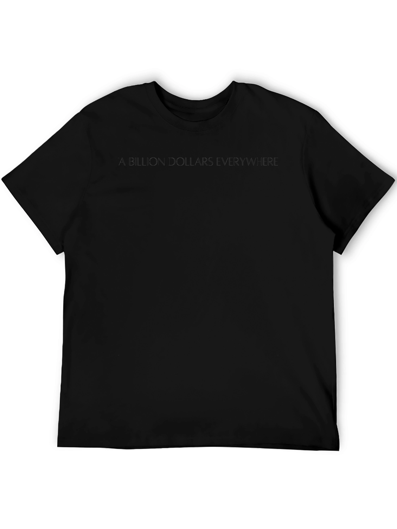 A Billion Dollars Everywhere Black T-Shirt