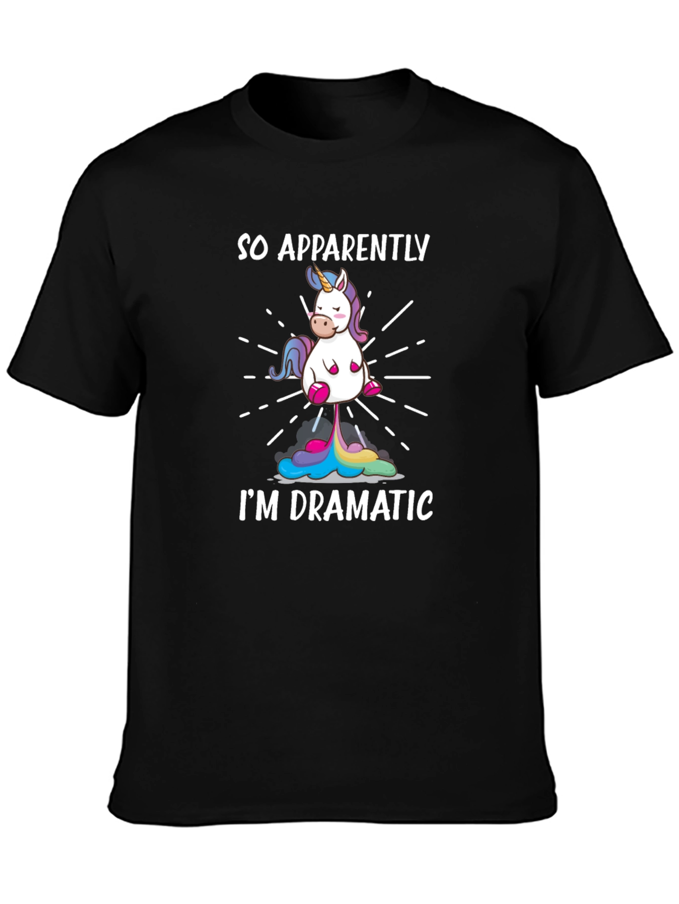 So Apparently Im Dramatic Unicorn T-Shirt