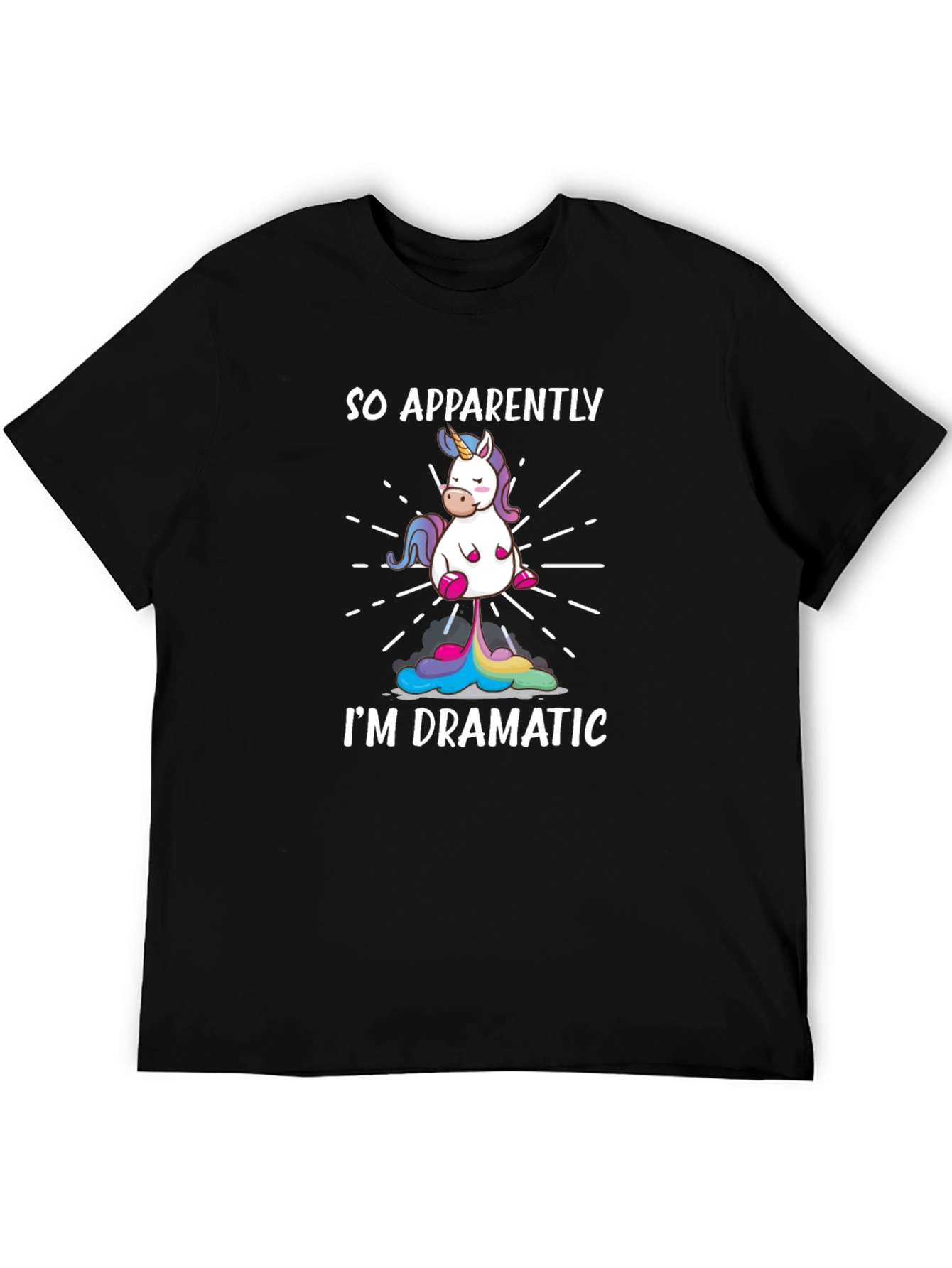 So Apparently Im Dramatic Unicorn T-Shirt