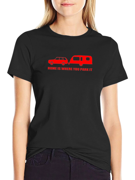 Home Is Where You Park It - Novelty Camping T-Shirt