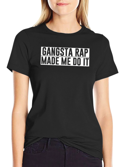 Gangsta Rap Made Me Do It T-Shirt