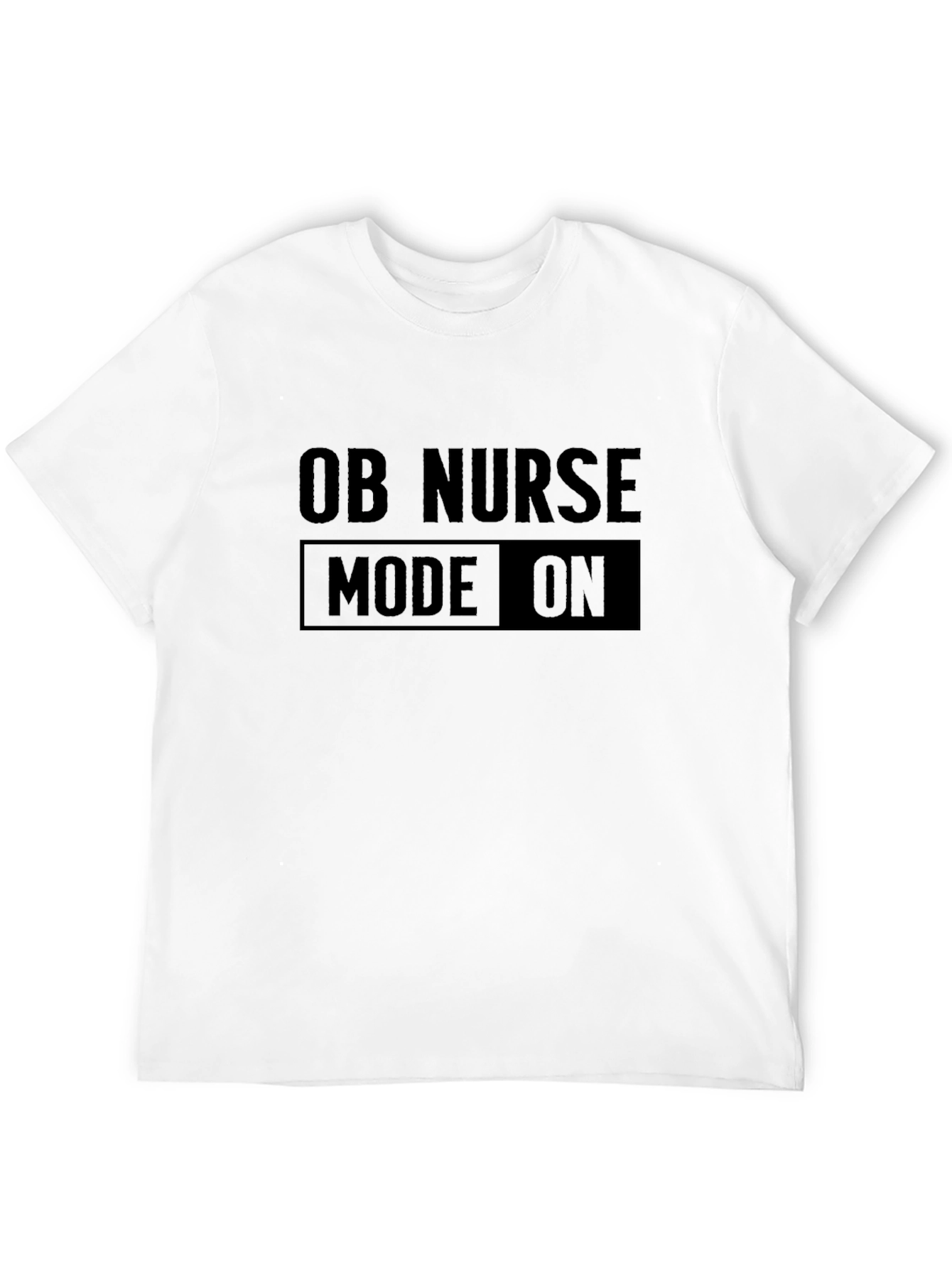 OB Nurse Mode On T-Shirt - Comfortable Fit