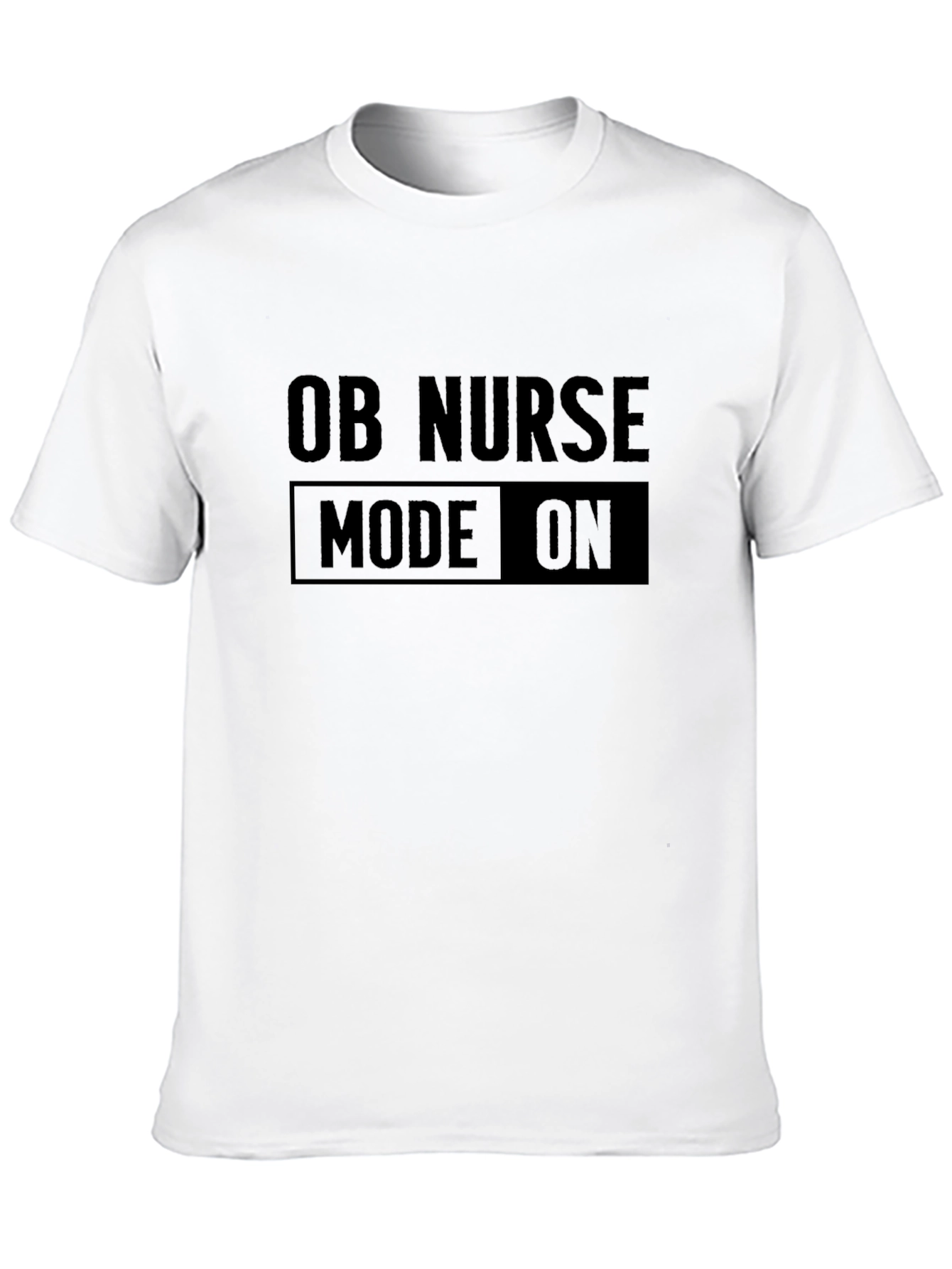 OB Nurse Mode On T-Shirt - Comfortable Fit