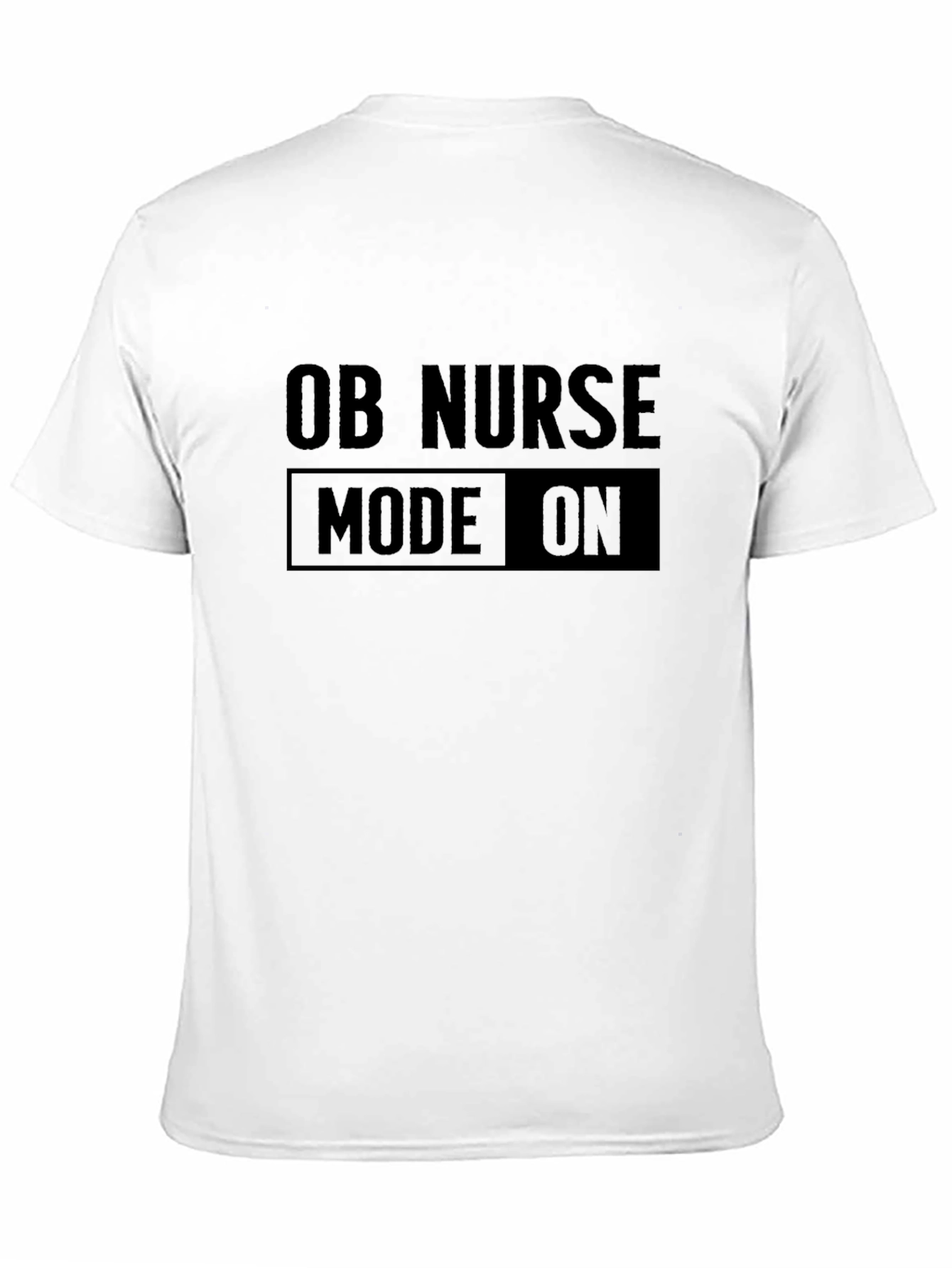 OB Nurse Mode On T-Shirt - Comfortable Fit