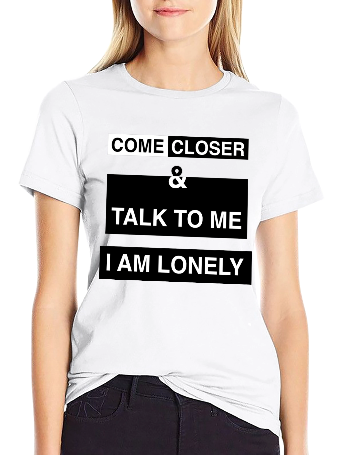 Come Closer T-Shirt - I Am Lonely Design