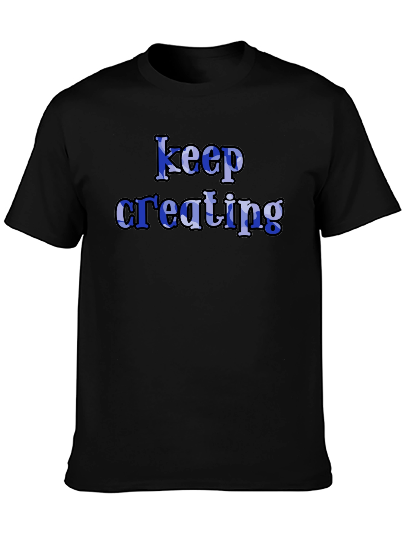 Keep Creating Black T-Shirt