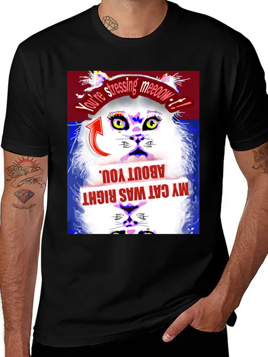 Funny Cat Tee - My Cat Was Right About You!