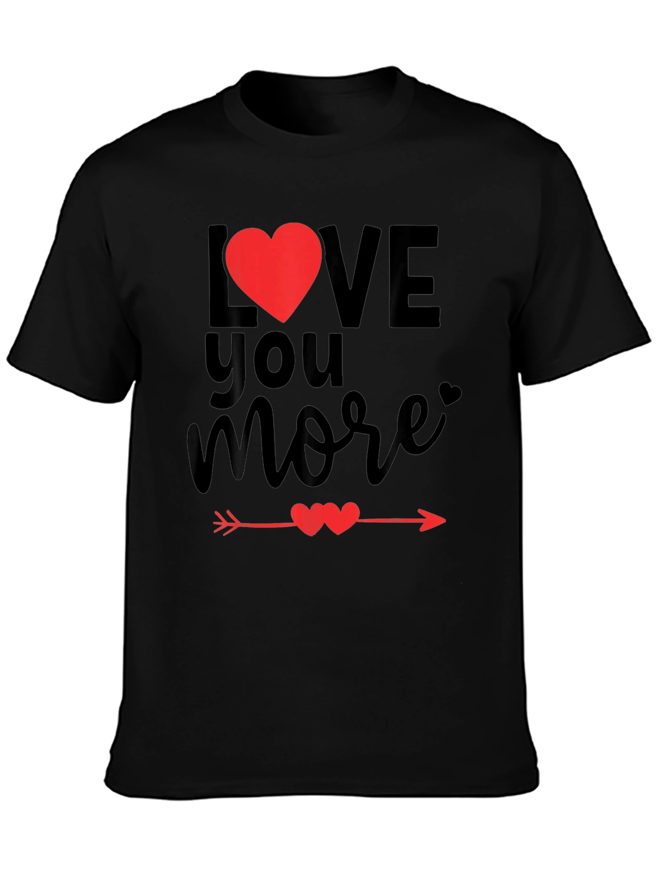 Love You More Valentines Day Graphic Tee