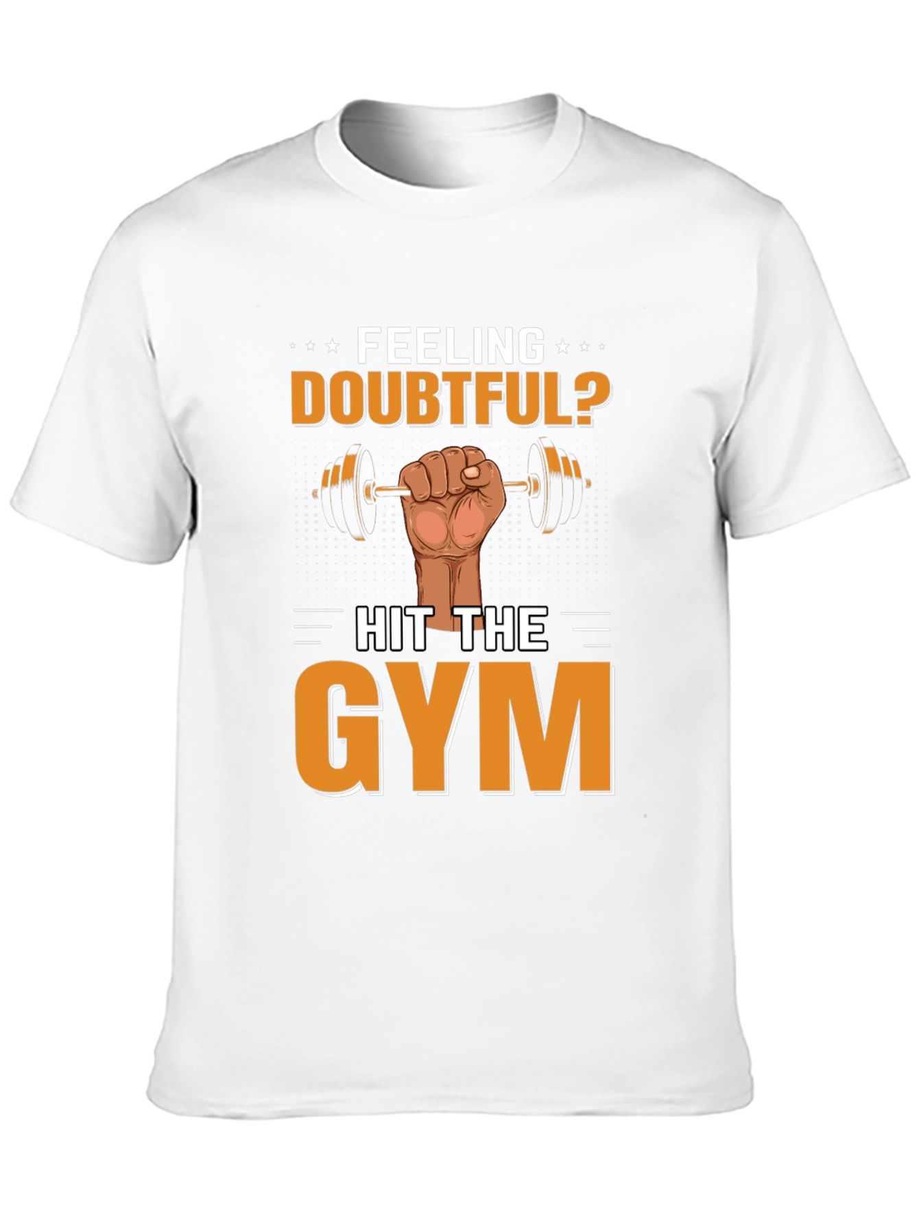 Feeling Doubtful? Hit the Gym Mens T-Shirt