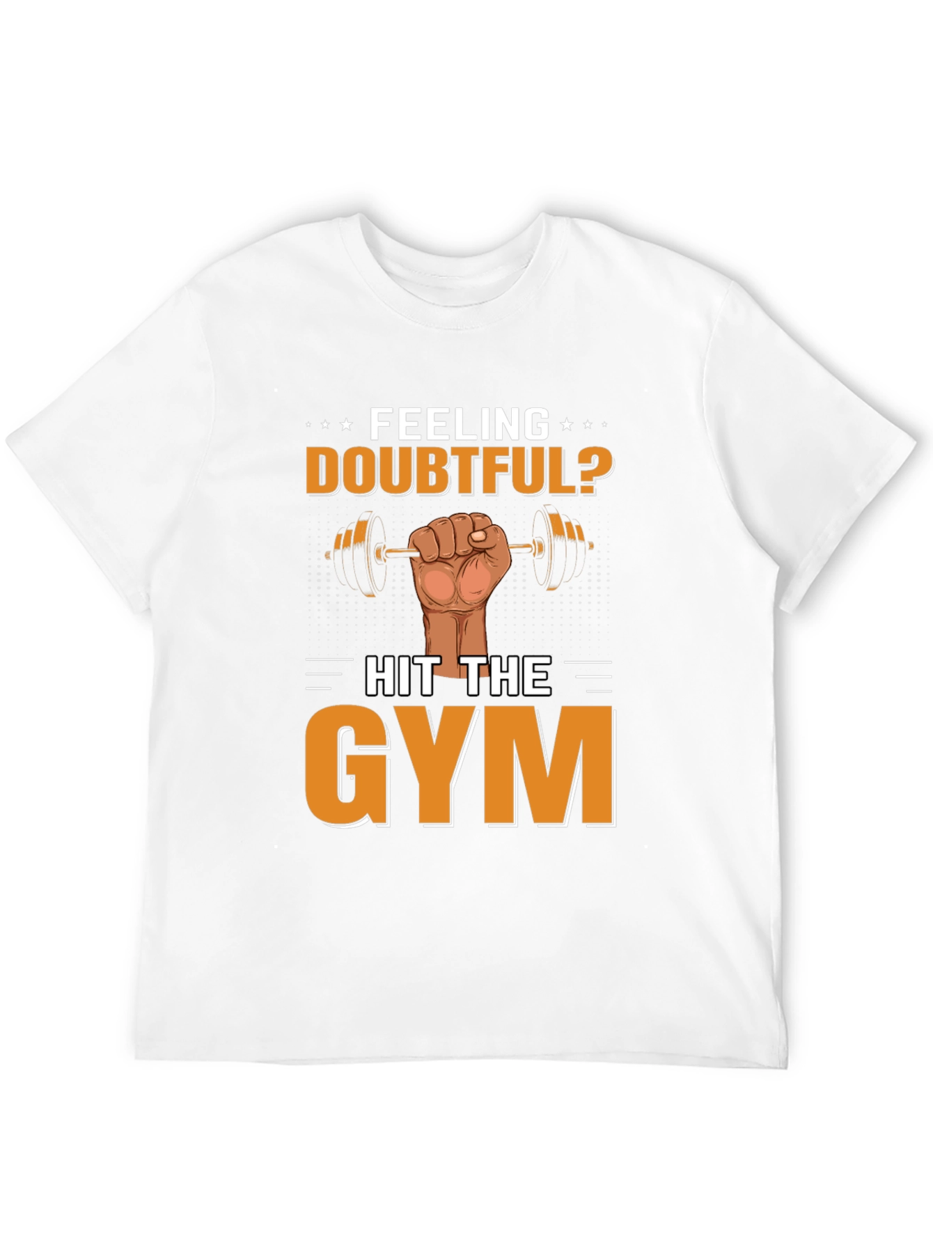Feeling Doubtful? Hit the Gym Mens T-Shirt