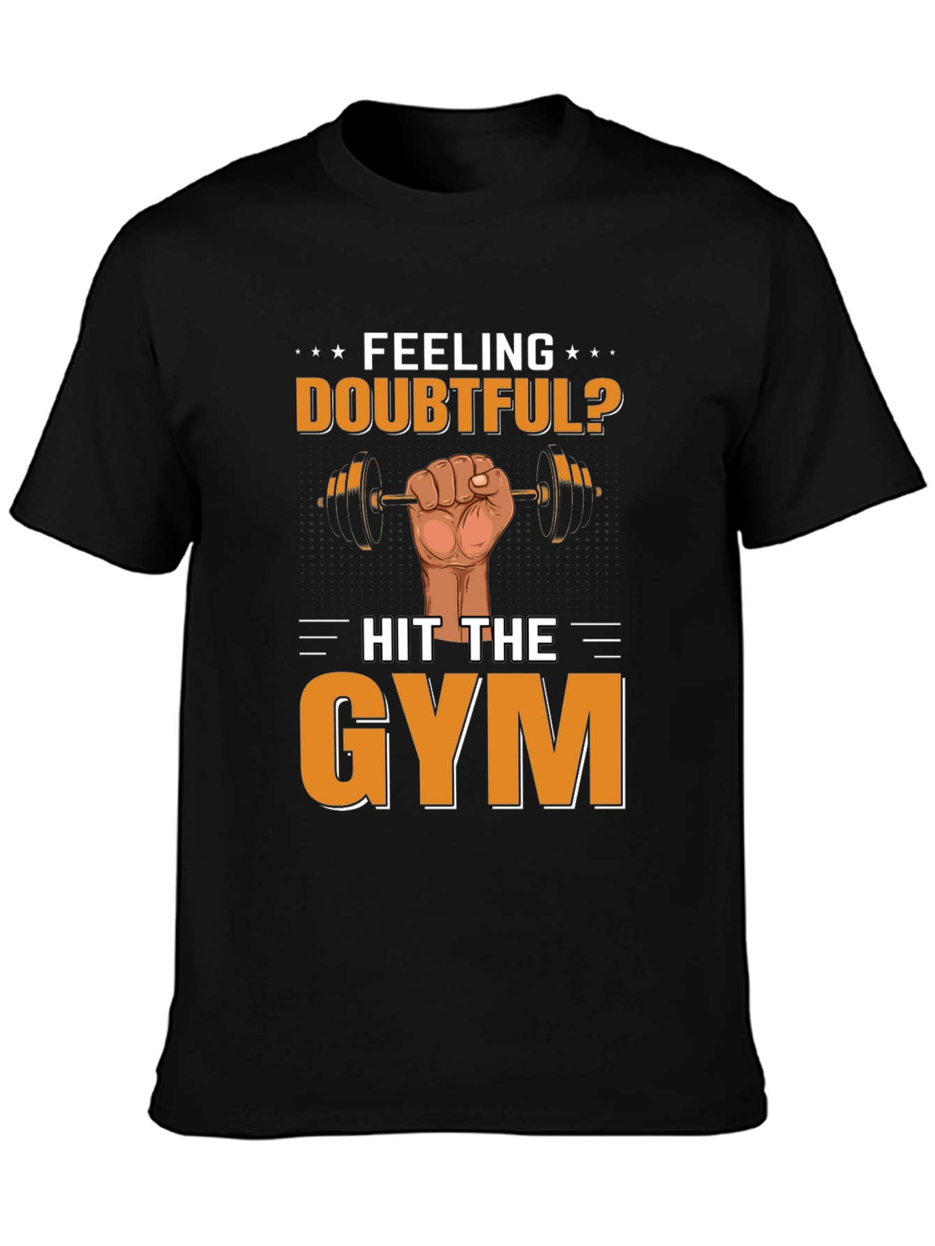 Feeling Doubtful? Hit the Gym Mens T-Shirt