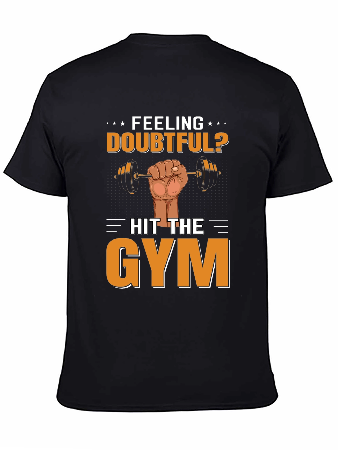 Feeling Doubtful? Hit the Gym Mens T-Shirt