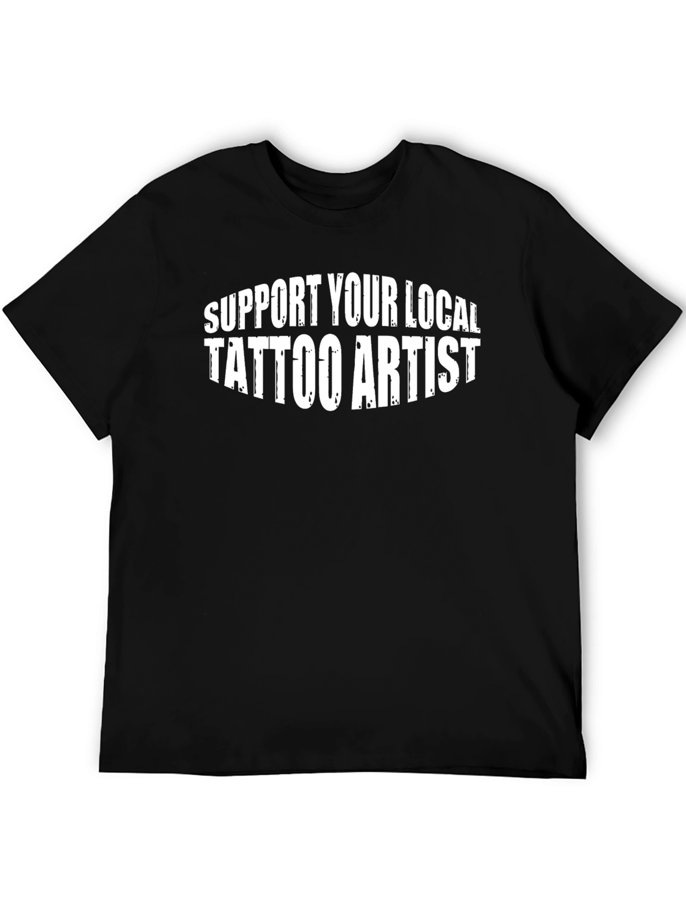 Support Your Local Tattoo Artist Black T-Shirt