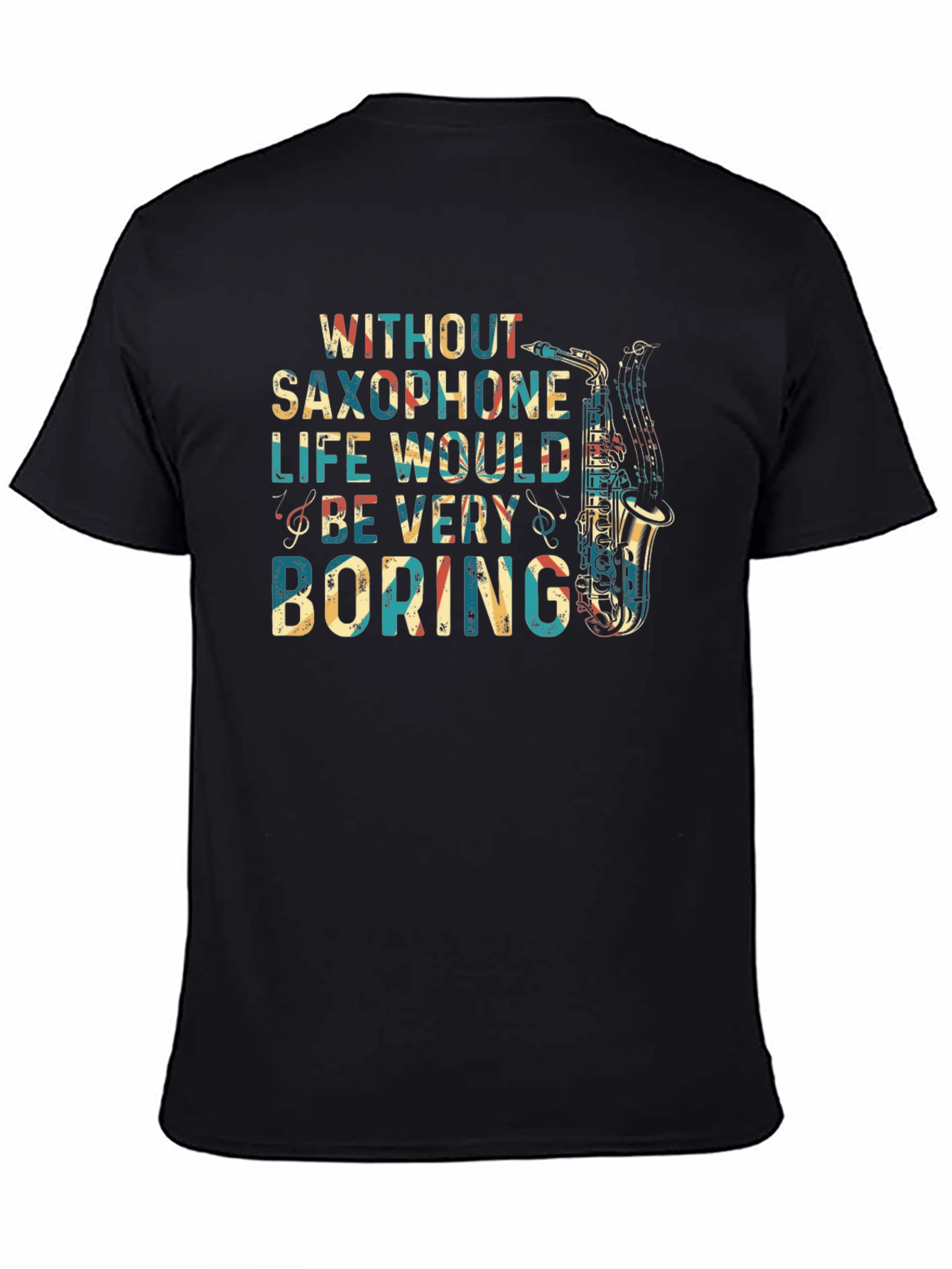 Saxophone Lover T-Shirt - Life Would Be Boring