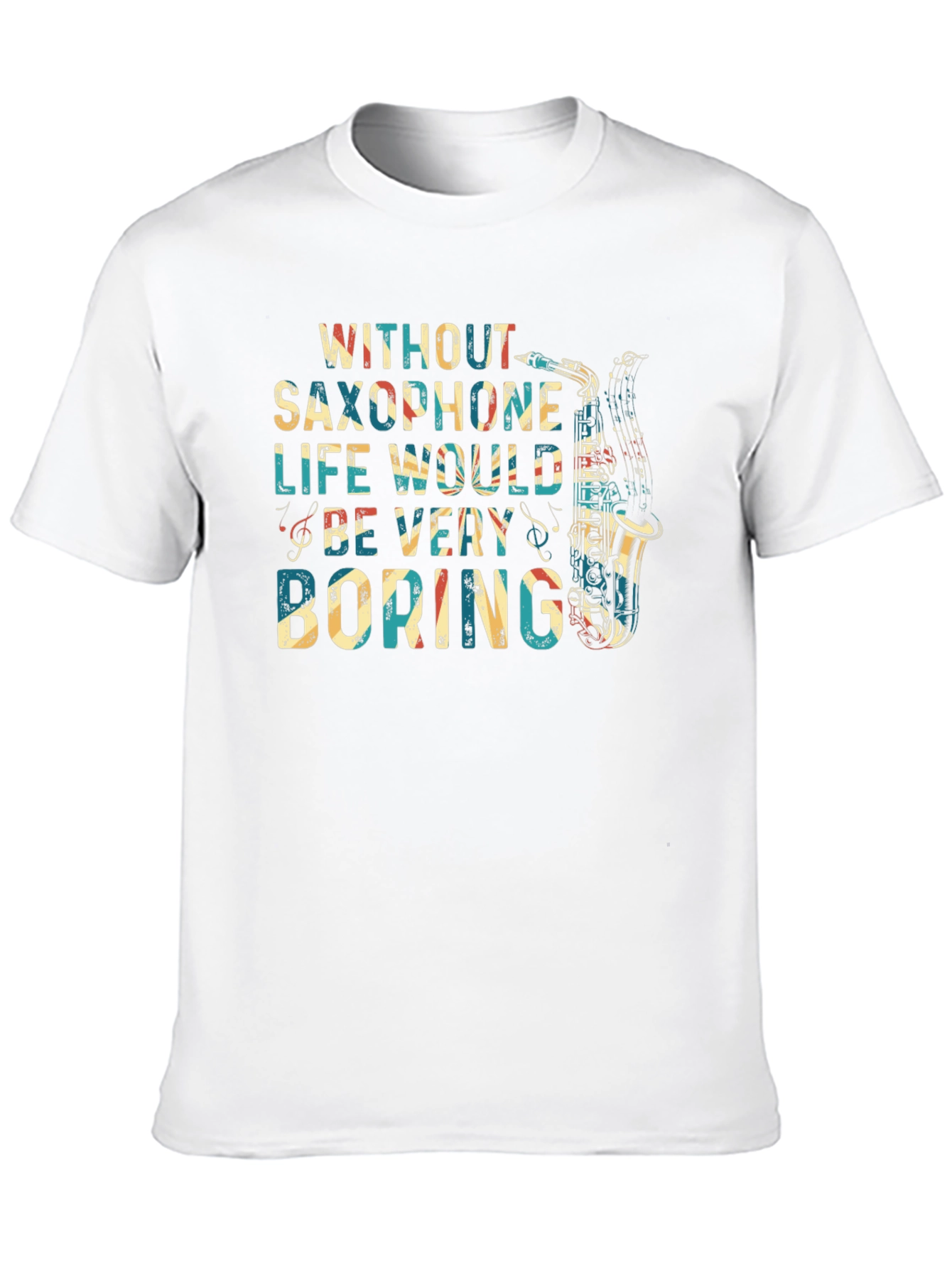 Saxophone Lover T-Shirt - Life Would Be Boring
