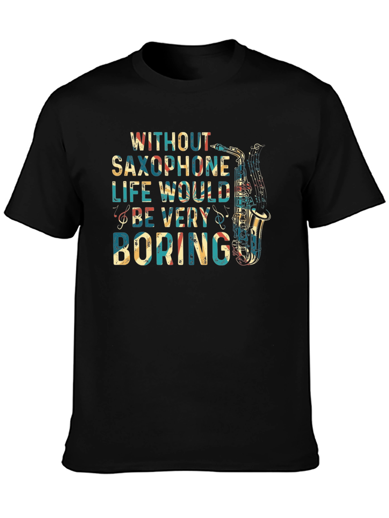 Saxophone Lover T-Shirt - Life Would Be Boring
