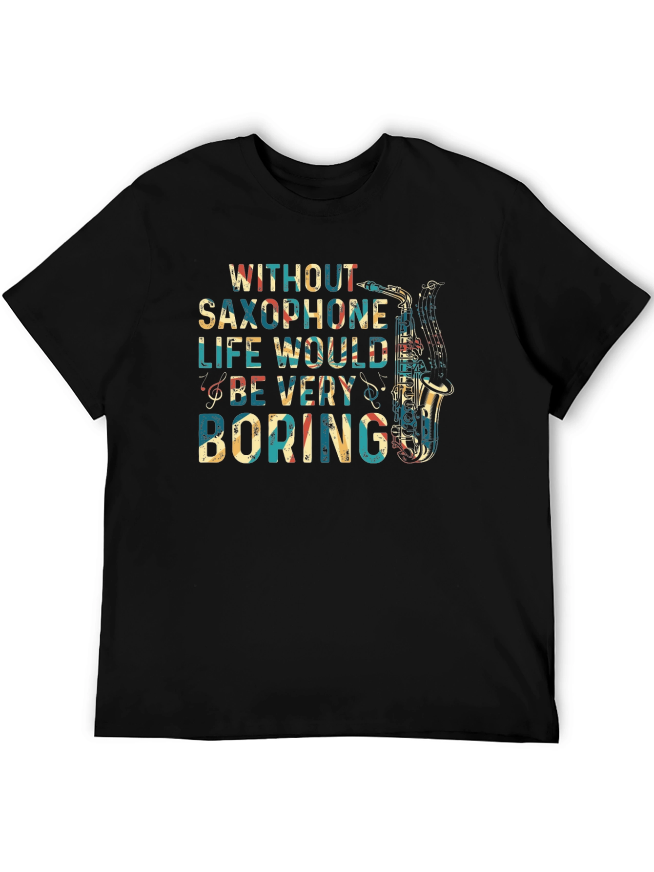 Saxophone Lover T-Shirt - Life Would Be Boring