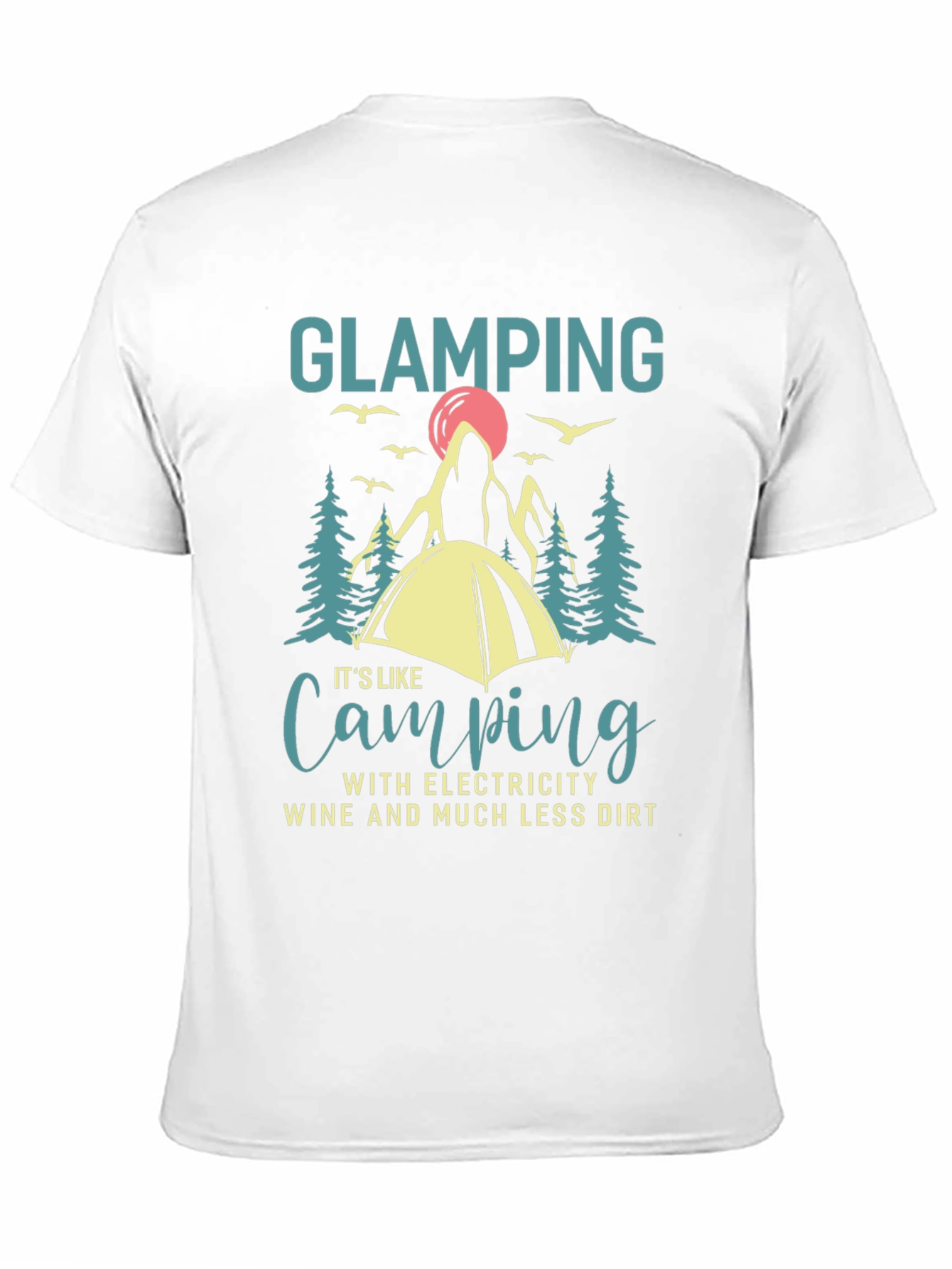 Glamping T-Shirt Camping with Electricity Wine Dirt Funny Gift