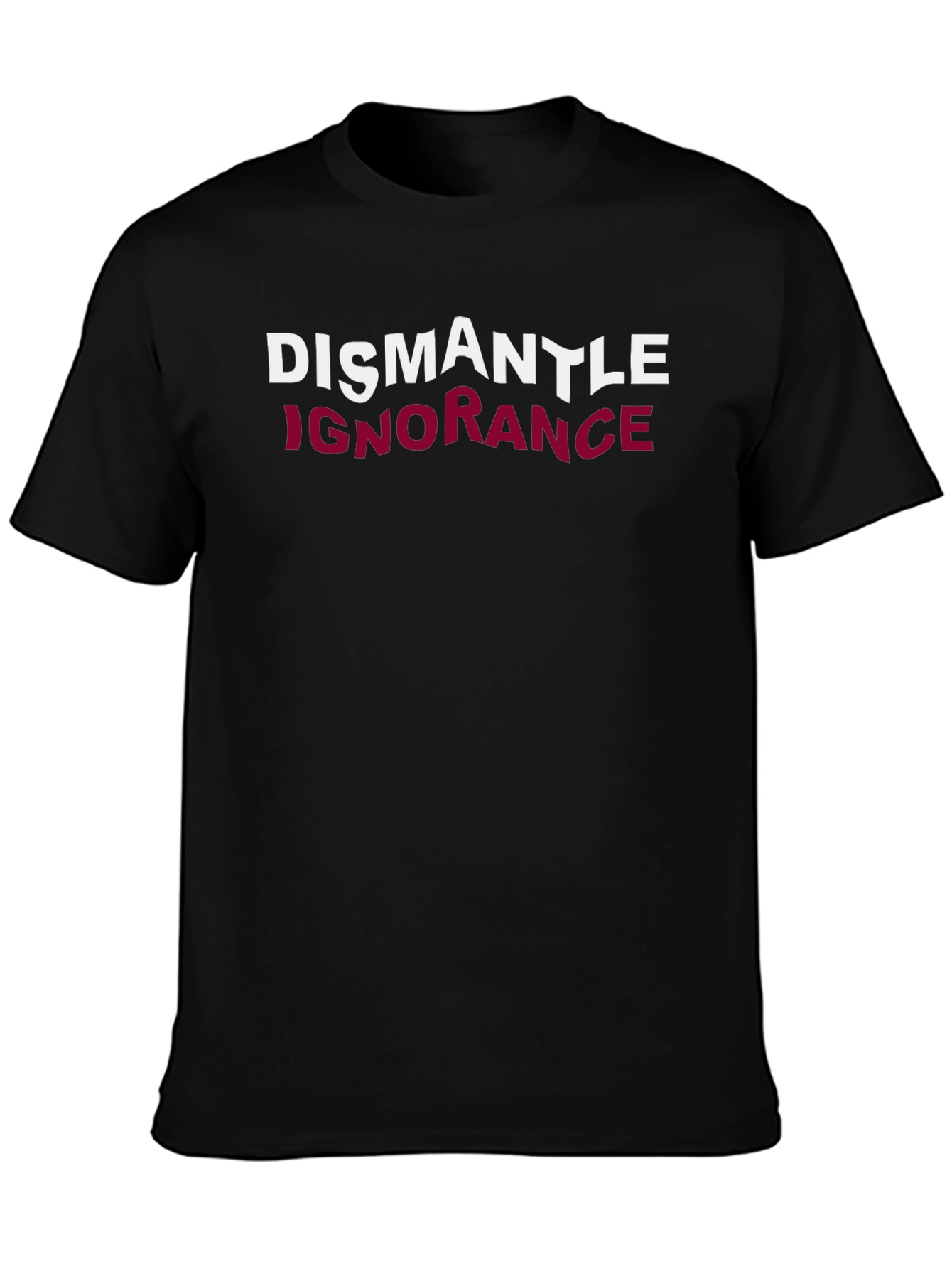 Dismantle Ignorance Graphic T-Shirt - Unisex Casual Tee