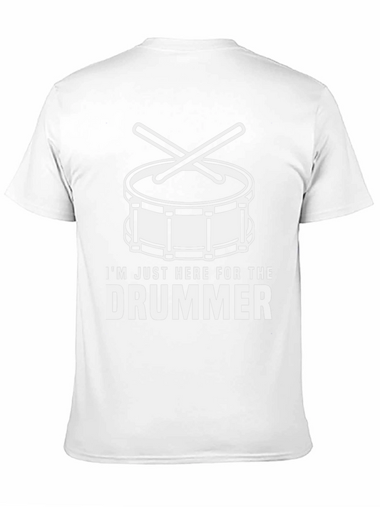 Drummer Tee - Im Just Here for the Drummer T-Shirt