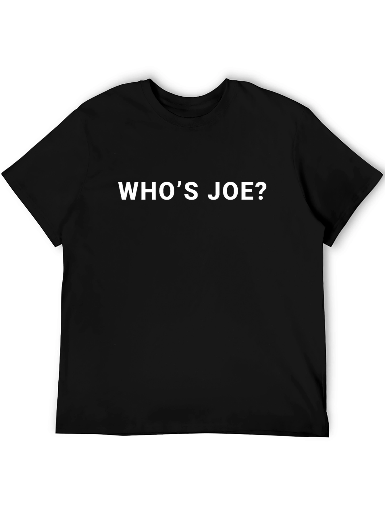Whos Joe? Funny Black T-Shirt