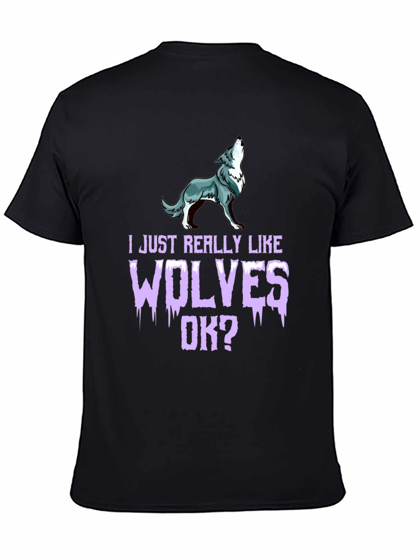 I Just Really Like Wolves OK? Graphic Tee