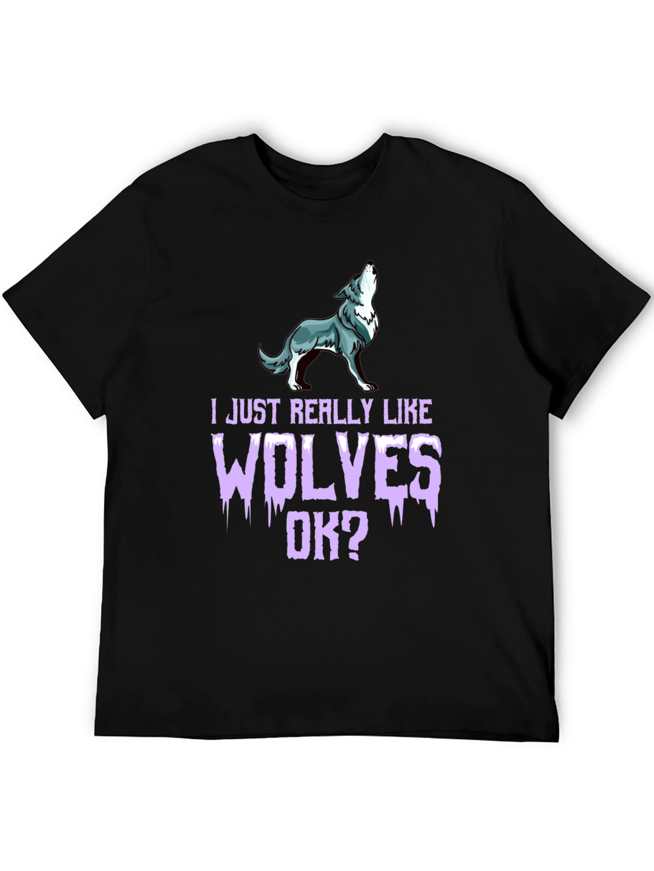 I Just Really Like Wolves OK? Graphic Tee