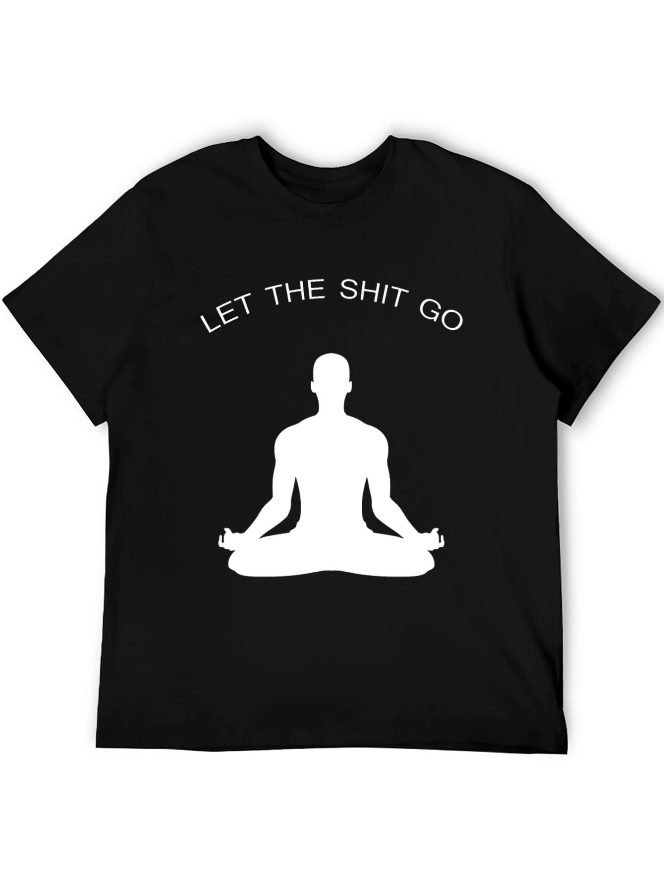 Zen T-Shirt - Let the Shit Go