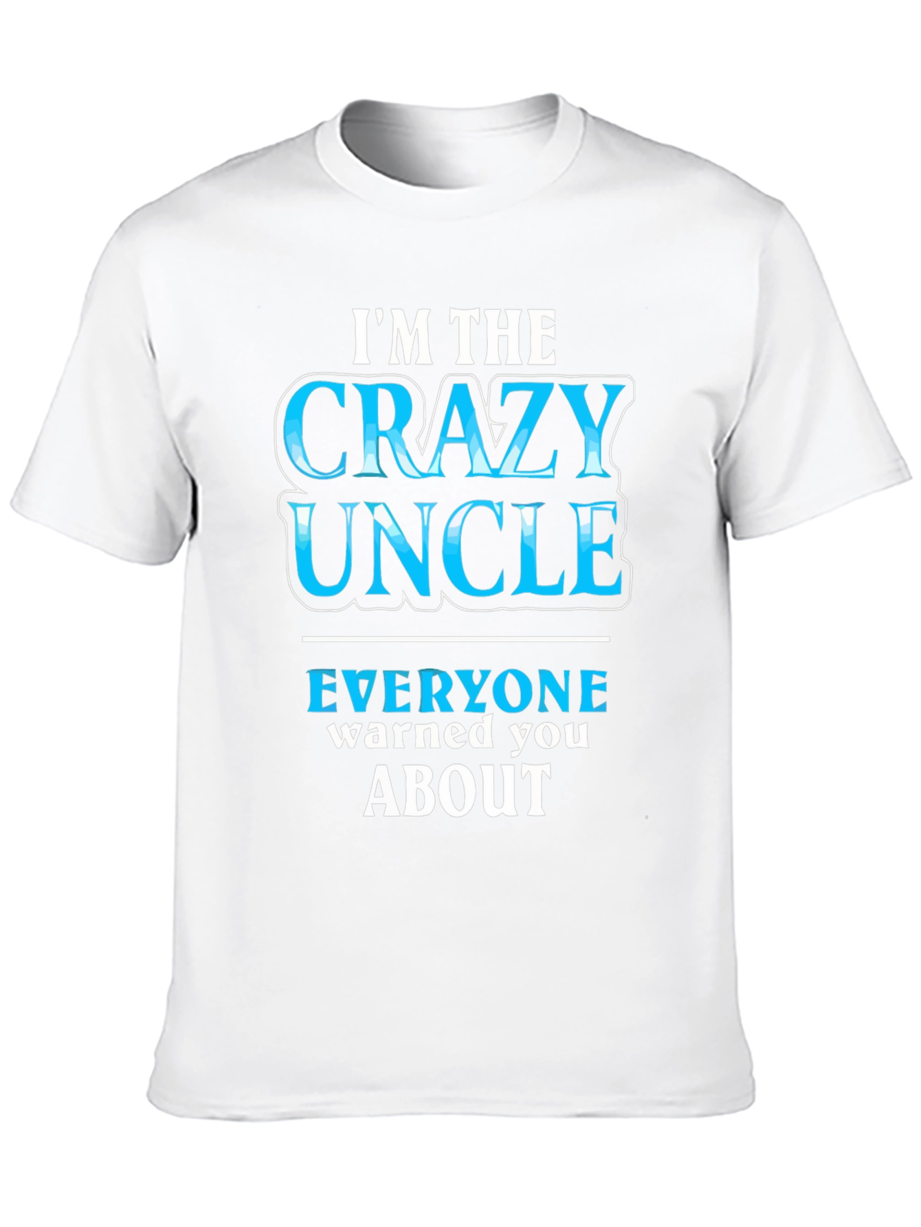 Im The Crazy Uncle T-Shirt - Funny Novelty Tee